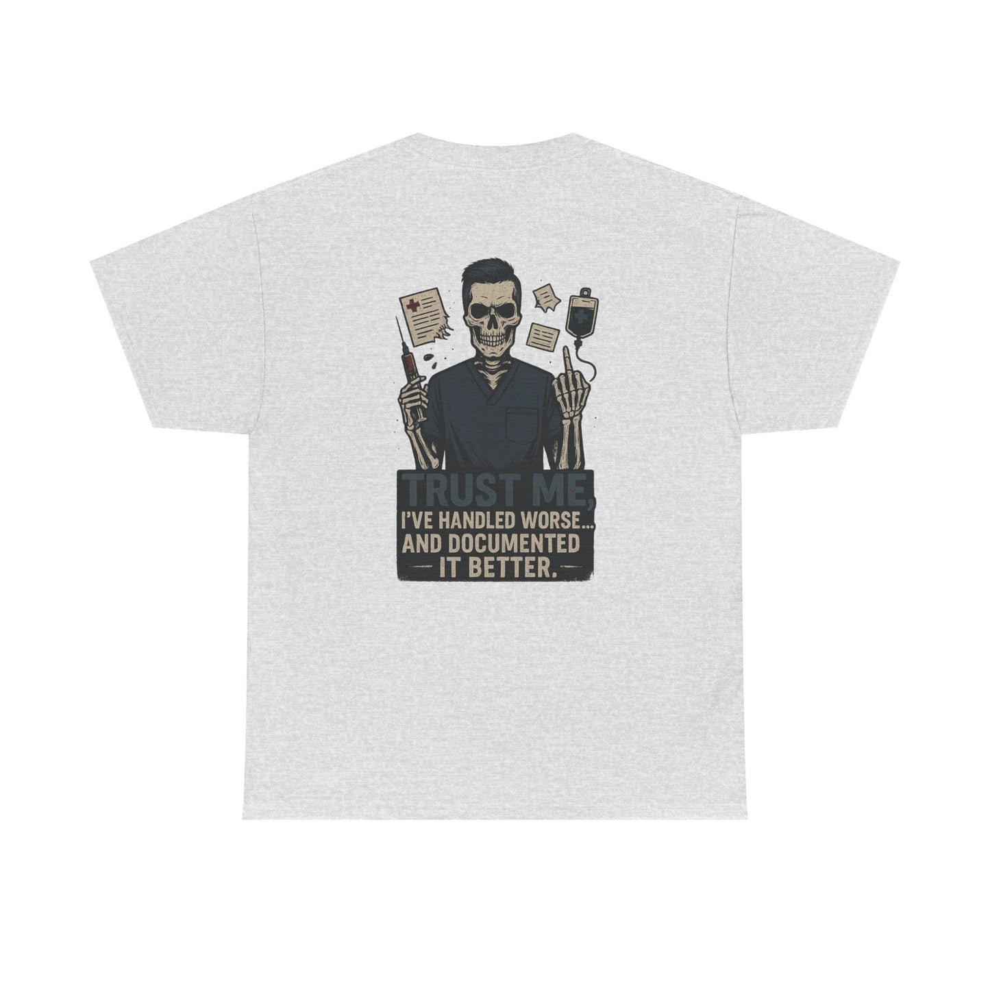 “Trust Me. I’ve Handled Worse and Documented It Better” – Men’s Nurse Tee