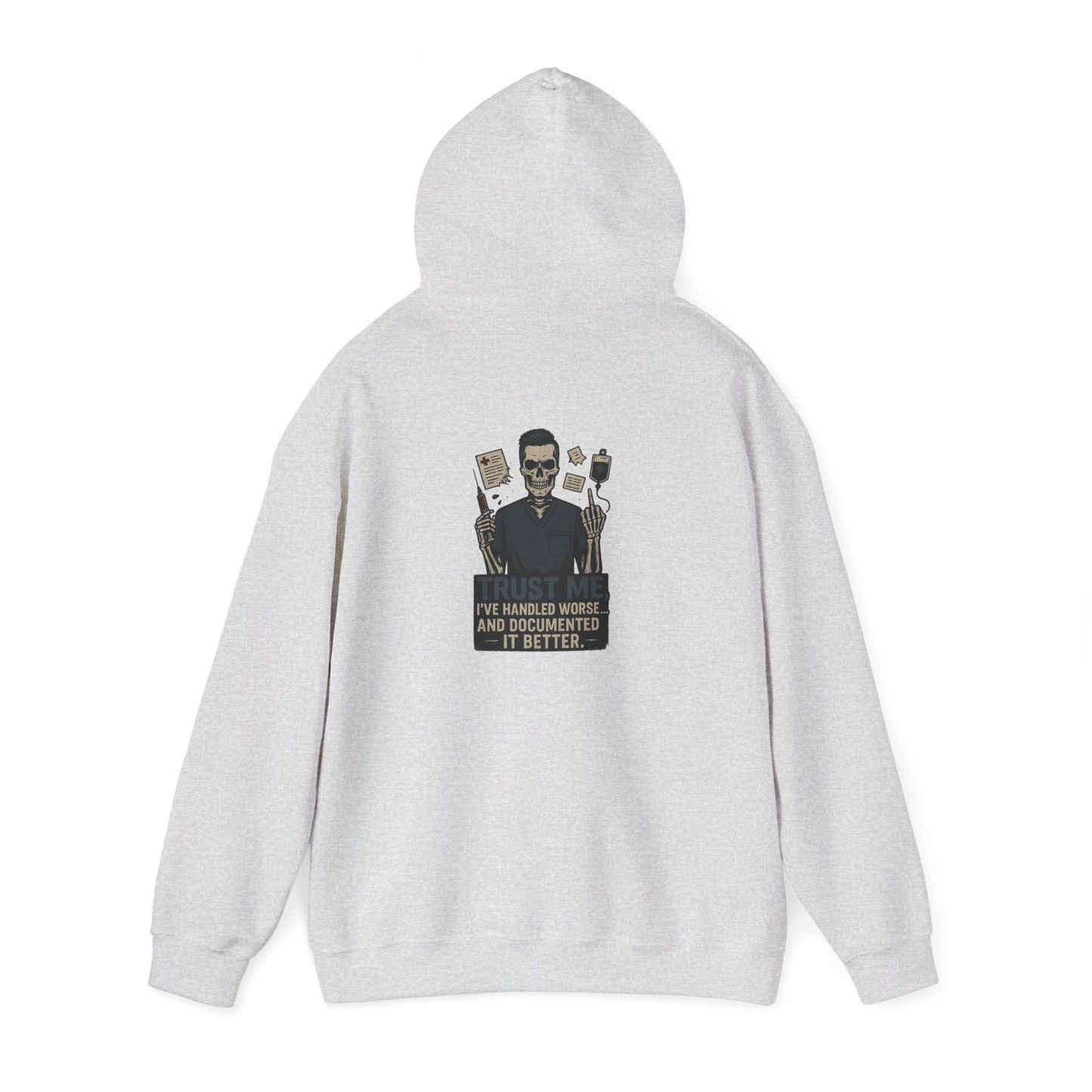 “Trust Me. I’ve Handled Worse and Documented It Better” – Sarcastic Nurse Hoodie