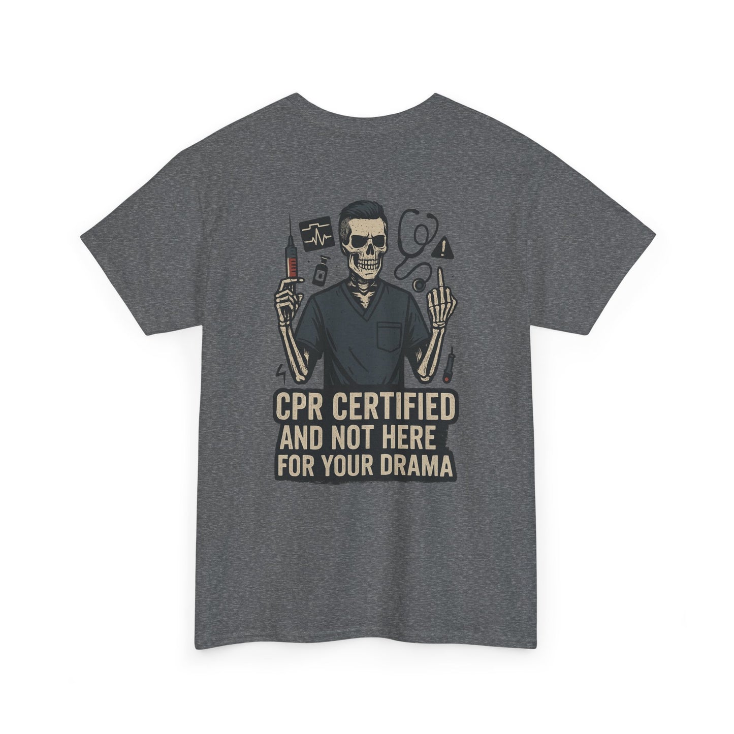 “CPR Certified and Not Here for Your Drama” – Men’s Nurse Tee
