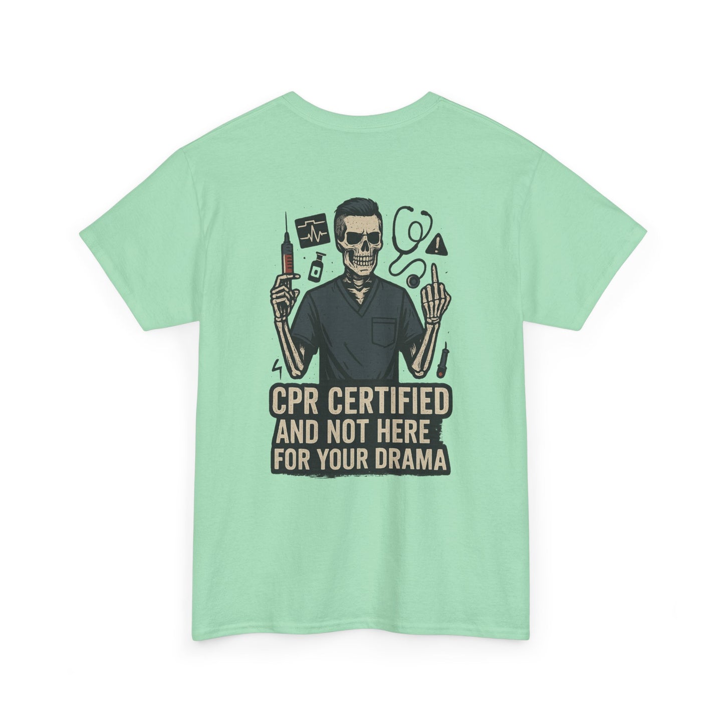 “CPR Certified and Not Here for Your Drama” – Men’s Nurse Tee