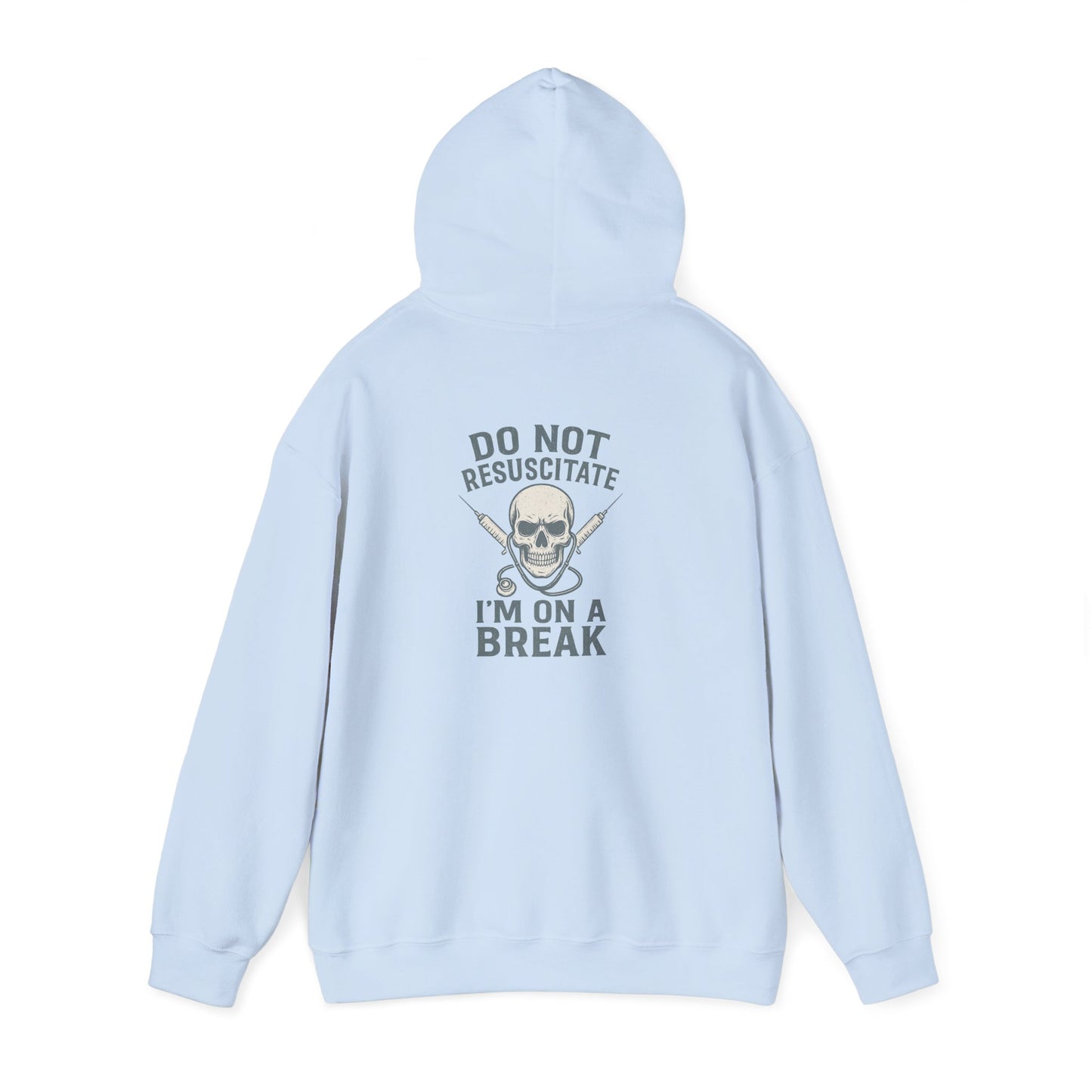 “Do Not Resuscitate. I’m on a Break.” – Chaotic Nurse Hoodie