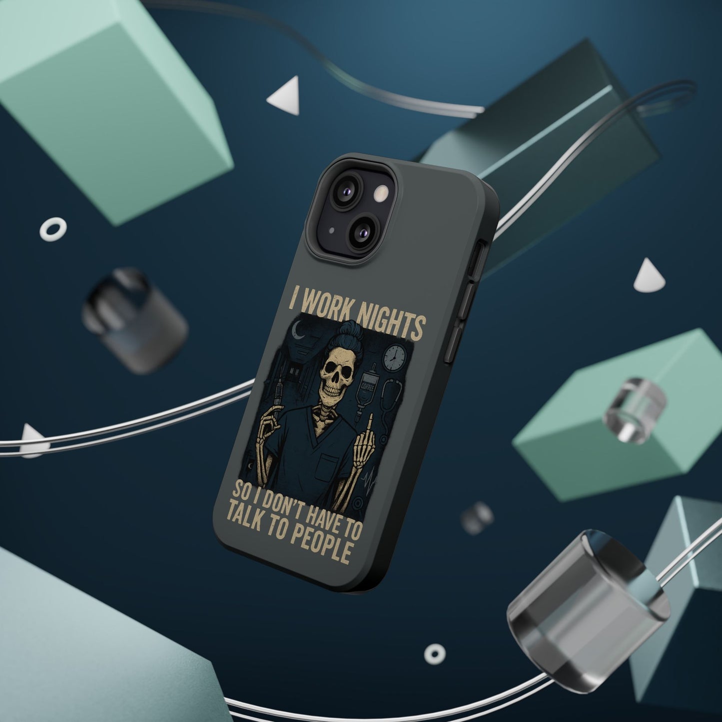 “I Work Nights So I Don’t Have to Talk to People” – Nurse Phone Case