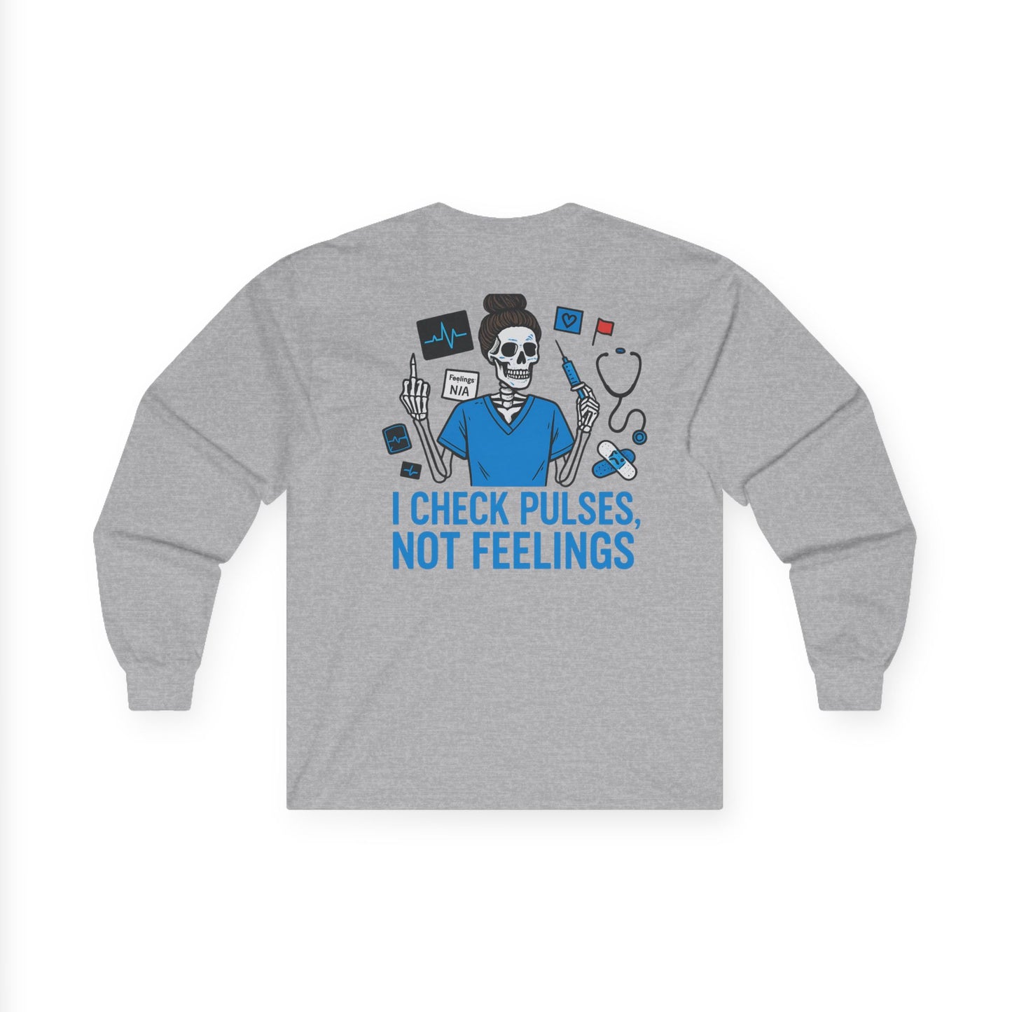 “I Check Pulses, Not Feelings” – Long Sleeve Shirt