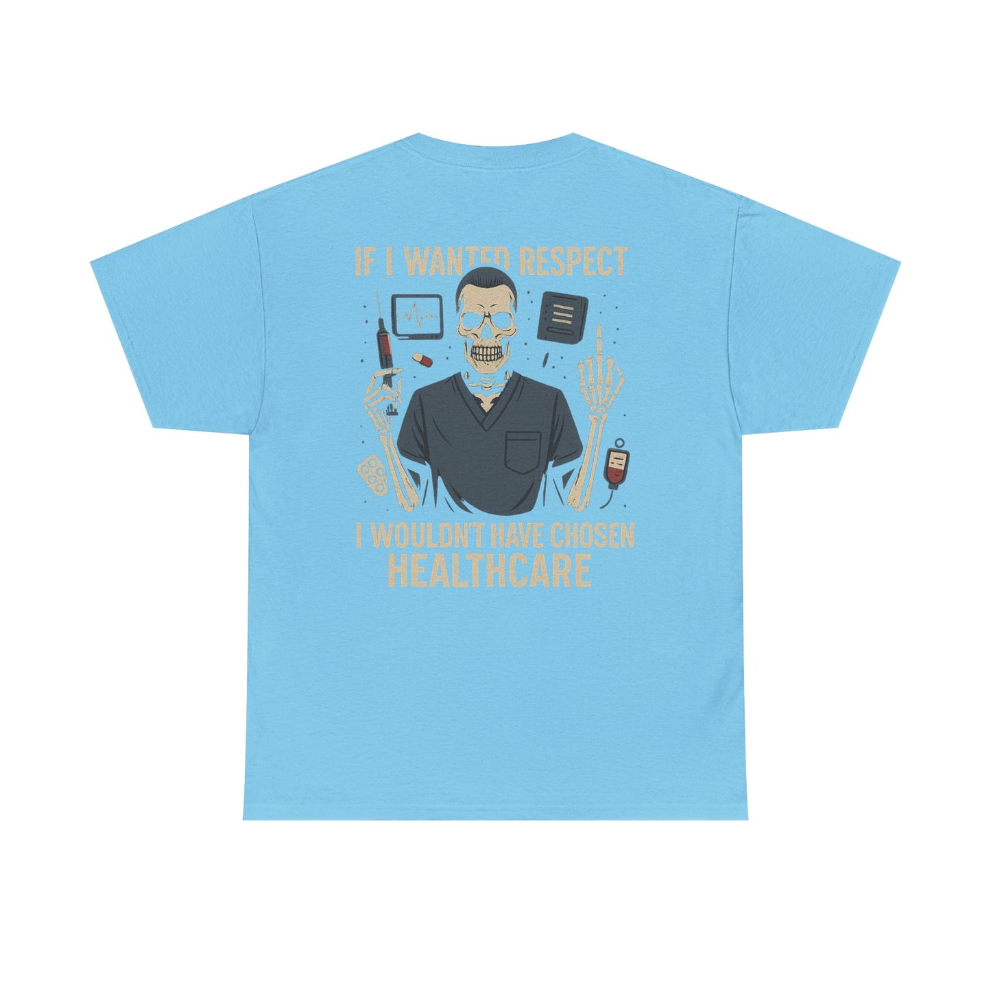 “If I Wanted Respect, I Wouldn’t Have Chosen Healthcare” – Men’s Nurse Tee