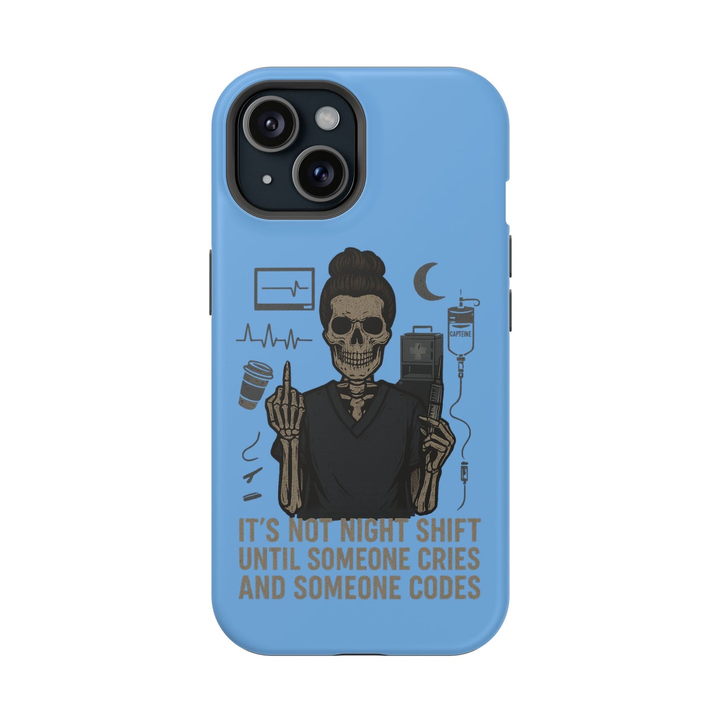 “It’s Not Night Shift Until Someone Cries and Someone Codes” – Nurse Chaos Phone Case
