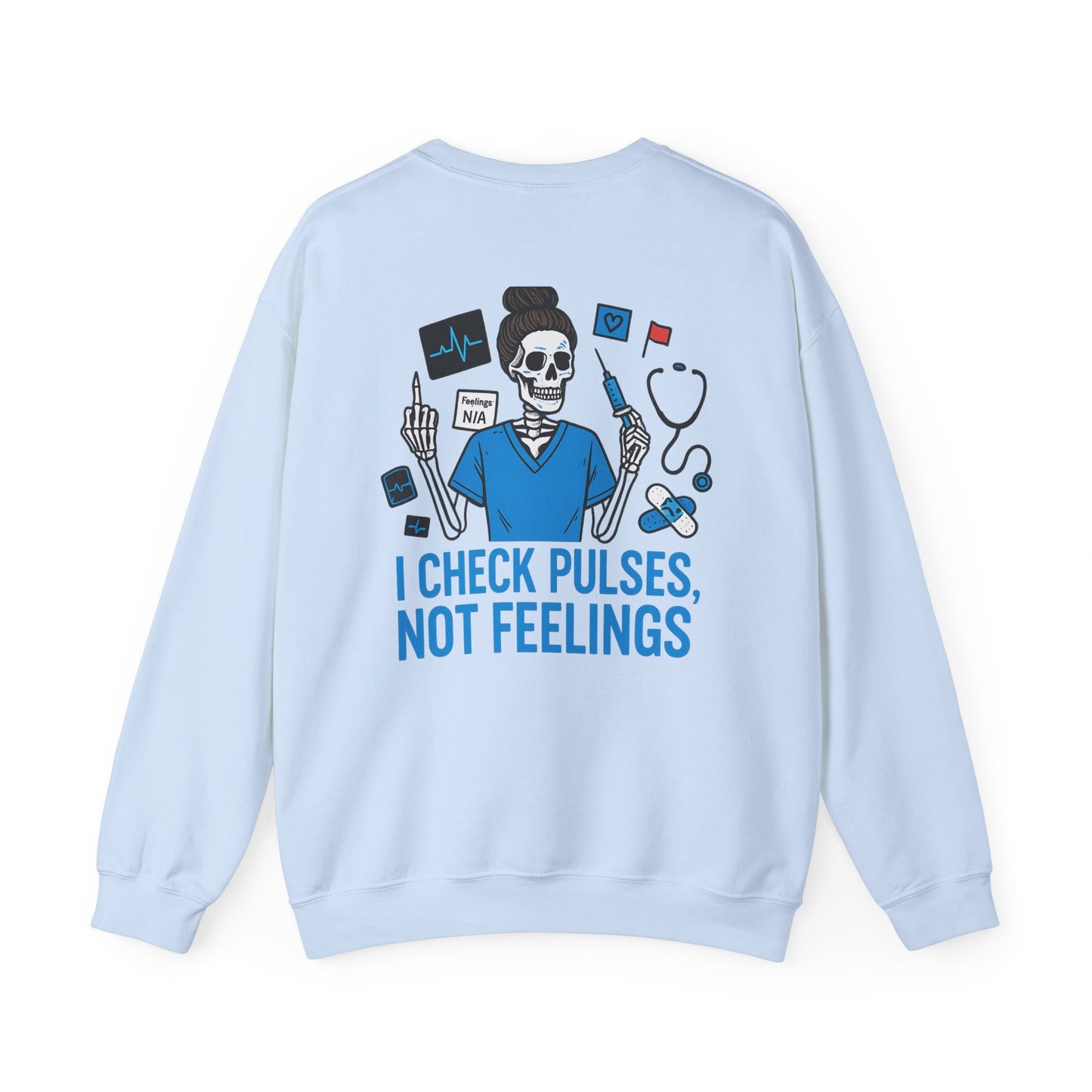 “I Check Pulses, Not Feelings” – Nurse Sweatshirt