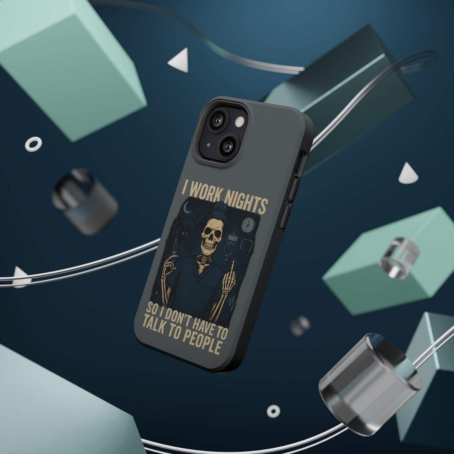 “I Work Nights So I Don’t Have to Talk to People” – Nurse Phone Case