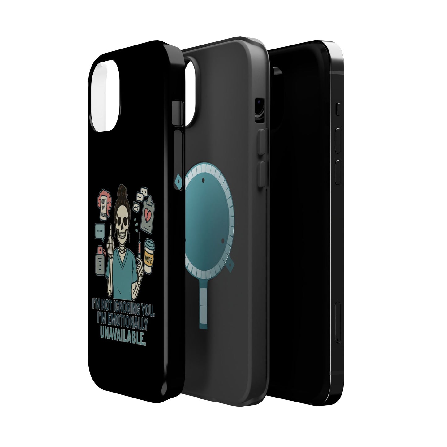 “I’m Not Ignoring You. I’m Emotionally Unavailable.” – Sarcastic Nurse Phone Case