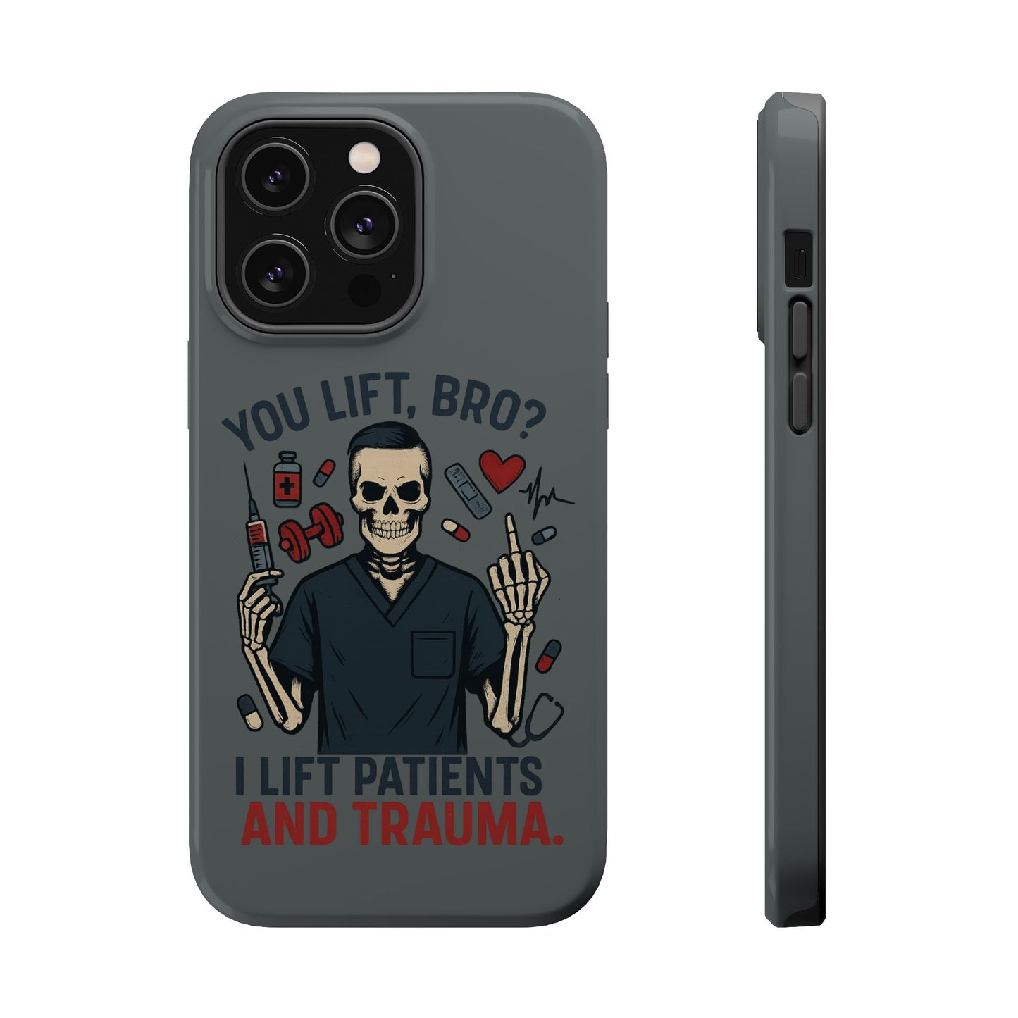 “You Lift, Bro? I Lift Patients and Trauma.” – Men’s Nurse Phone Case