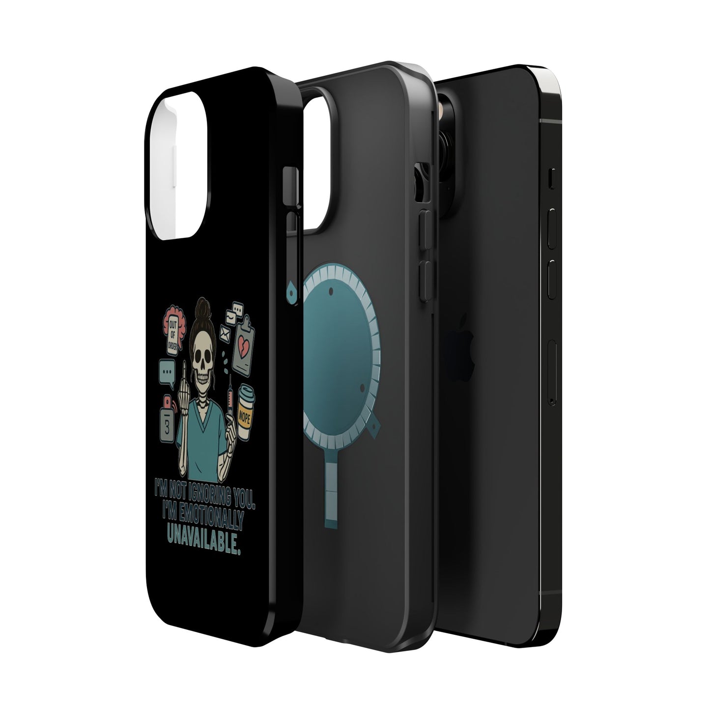 “I’m Not Ignoring You. I’m Emotionally Unavailable.” – Sarcastic Nurse Phone Case