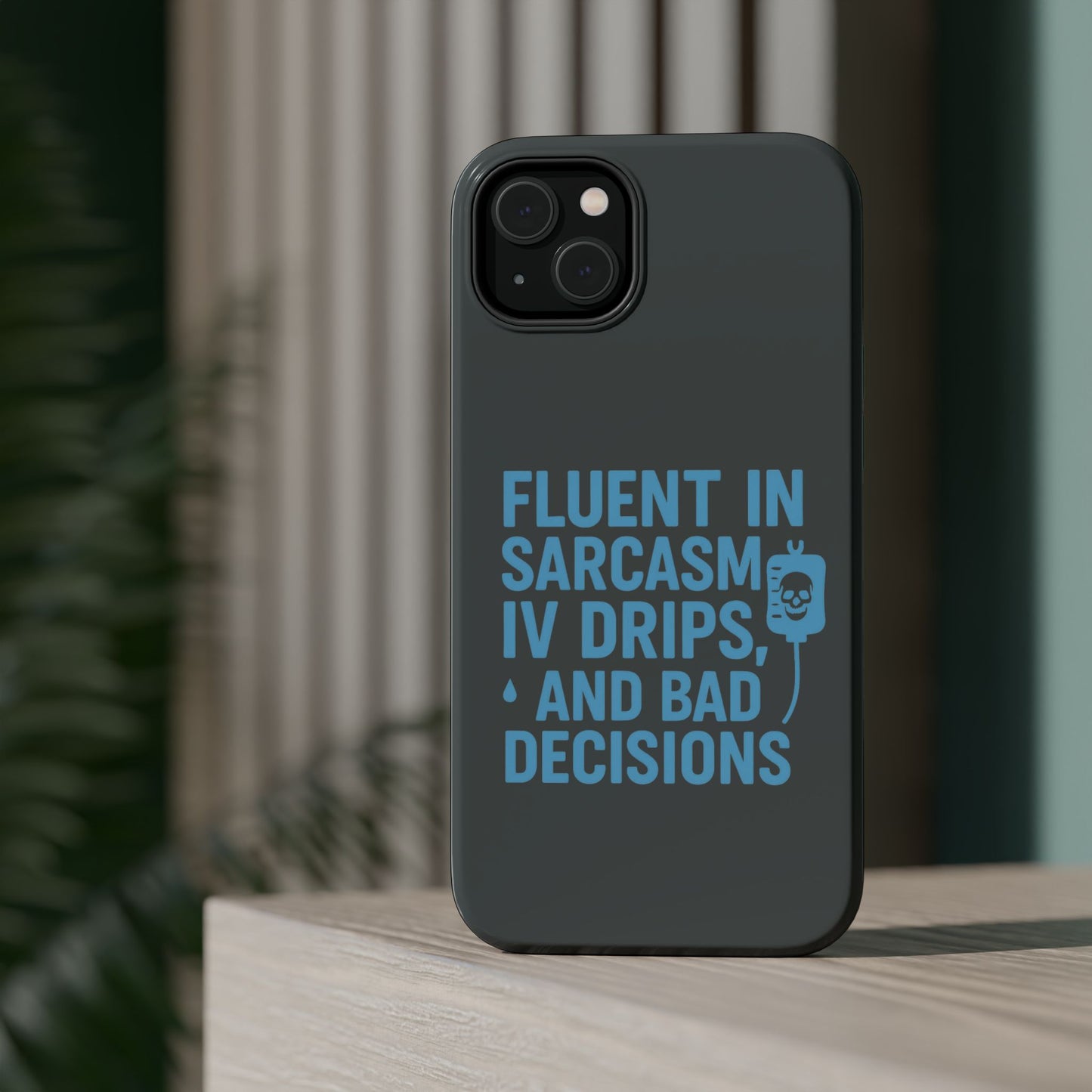 Sarcastic Phone Case - "Fluent in Sarcasm, IV Drips, and Bad Decisions", Funny Gift for Nurses, Medical Staff, Humor
