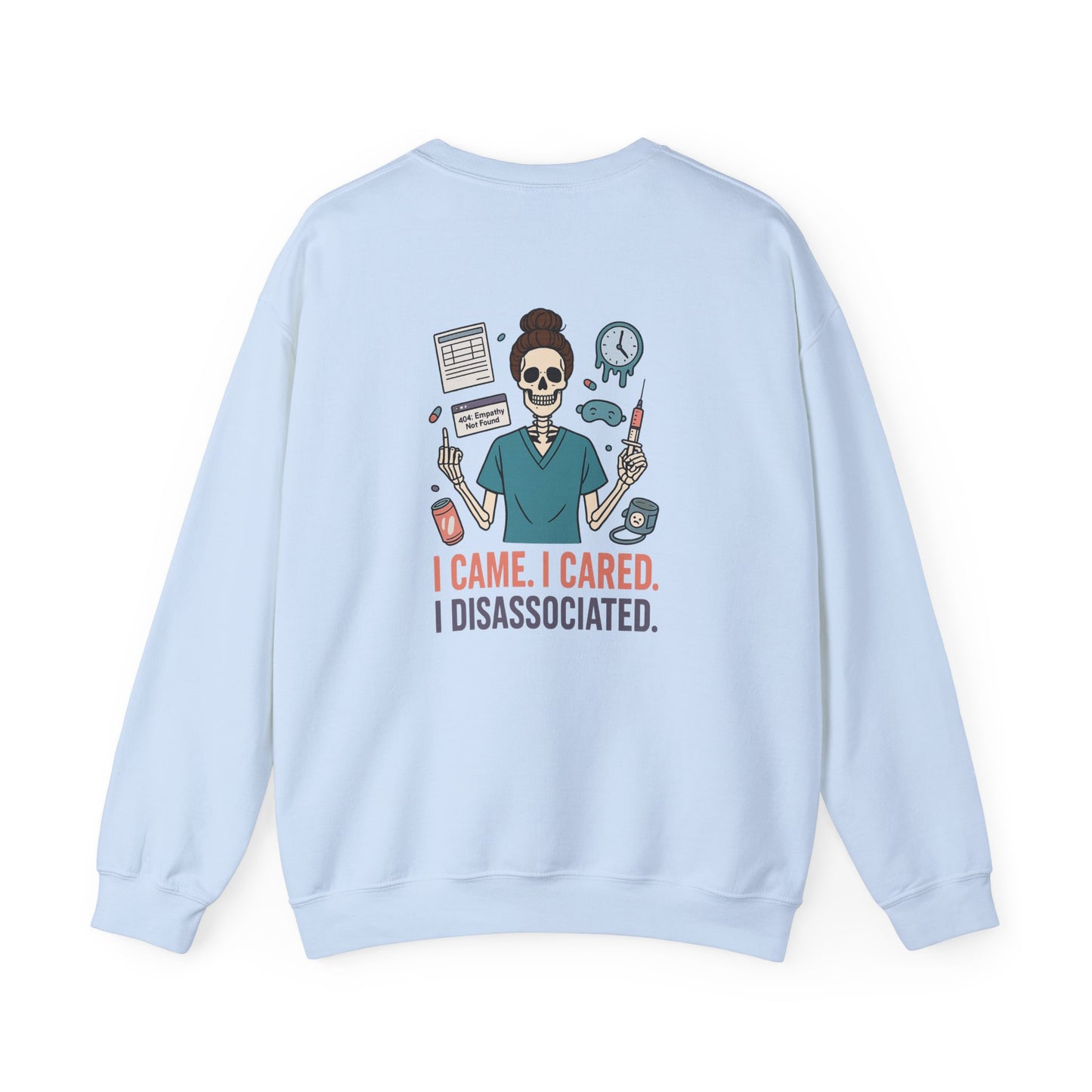 “I Came. I Cared. I Dissociated.” – Burnout Nurse Sweatshirt