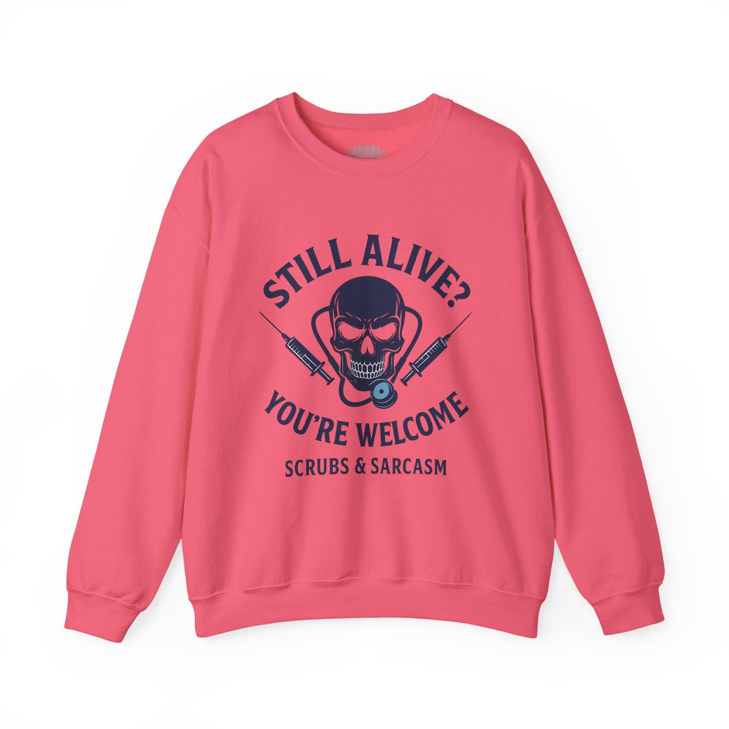 “Still Alive? You’re Welcome.” – Burnout Nurse Sweatshirt