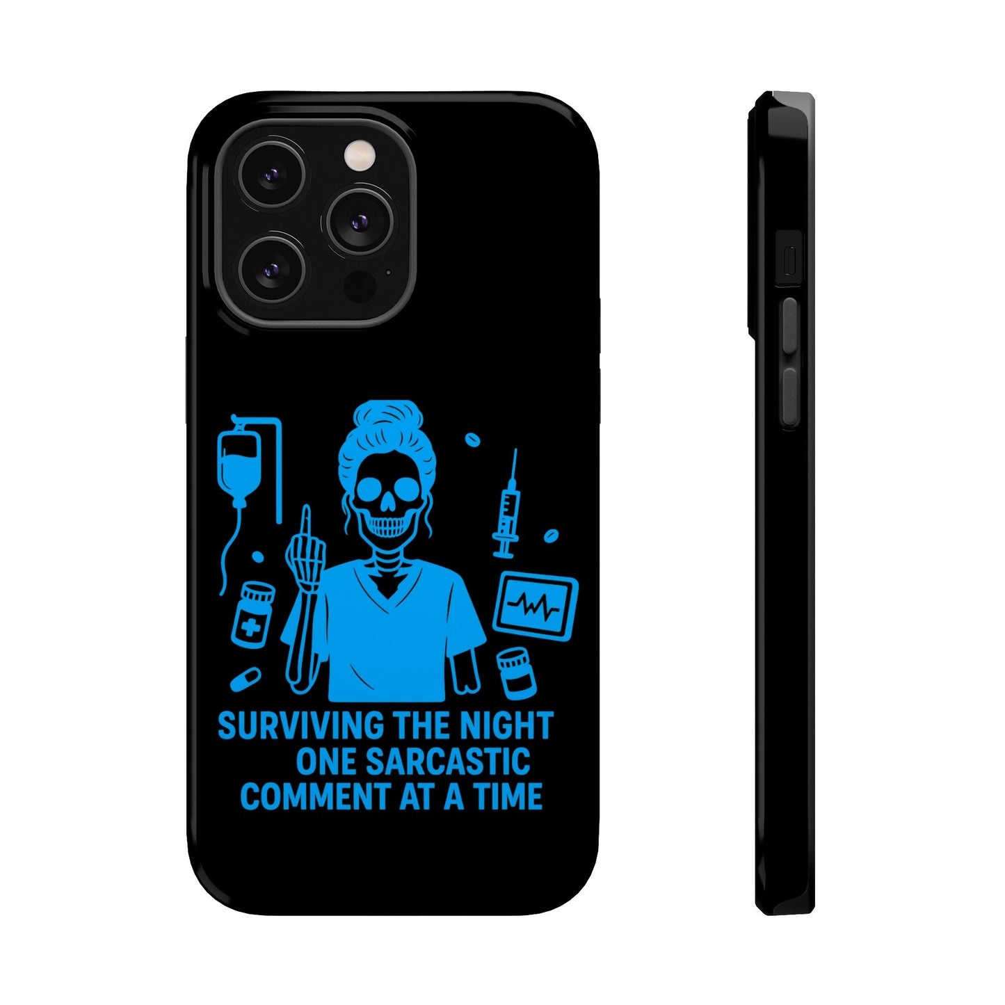 “Surviving the Night One Sarcastic Comment at a Time” – Nurse Life Phone Case