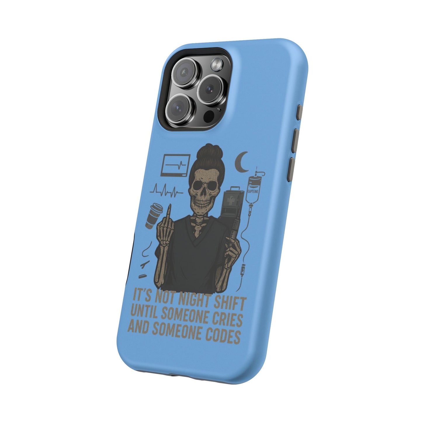 “It’s Not Night Shift Until Someone Cries and Someone Codes” – Nurse Chaos Phone Case