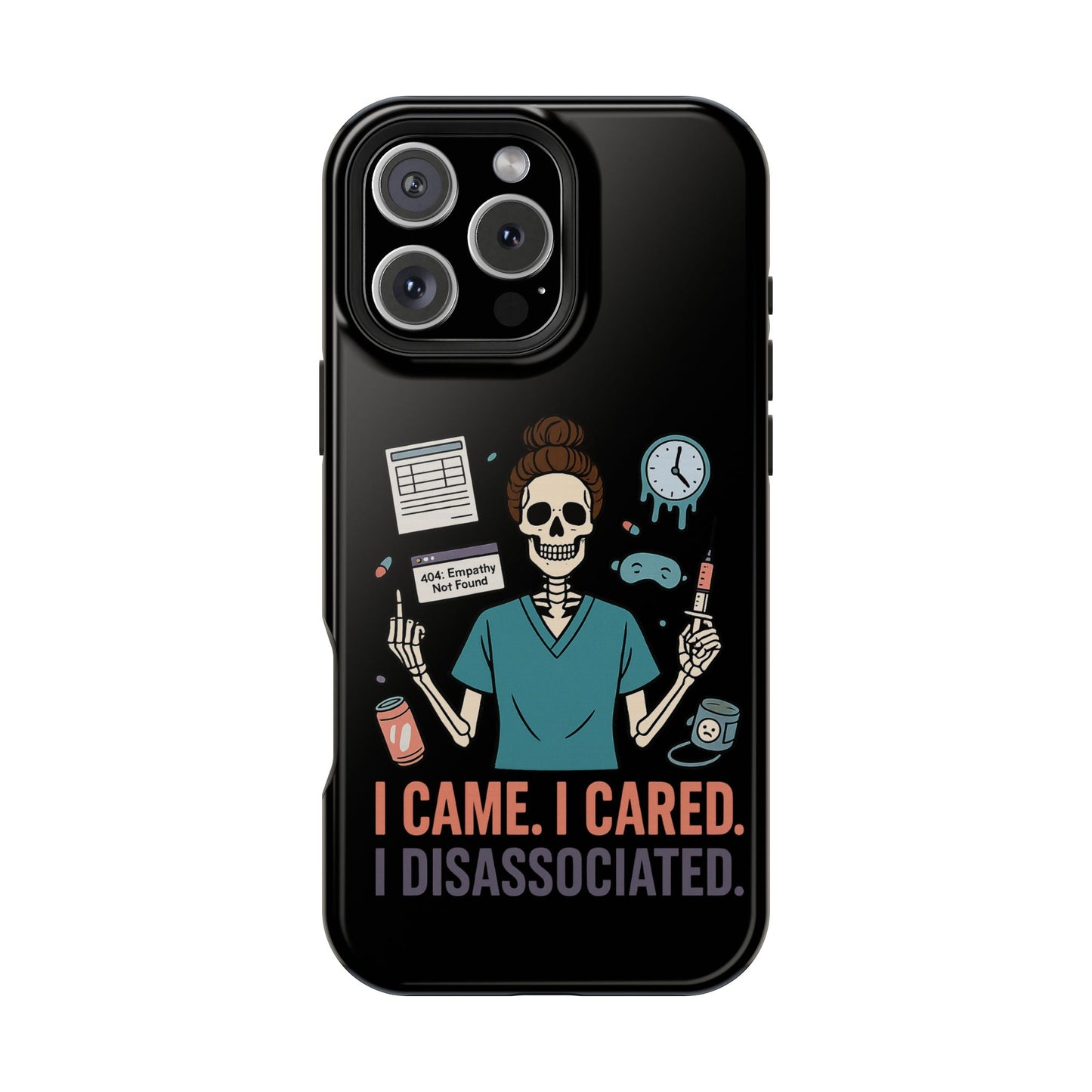 “I Came. I Cared. I Dissociated.” – Sarcastic Nurse Phone Case