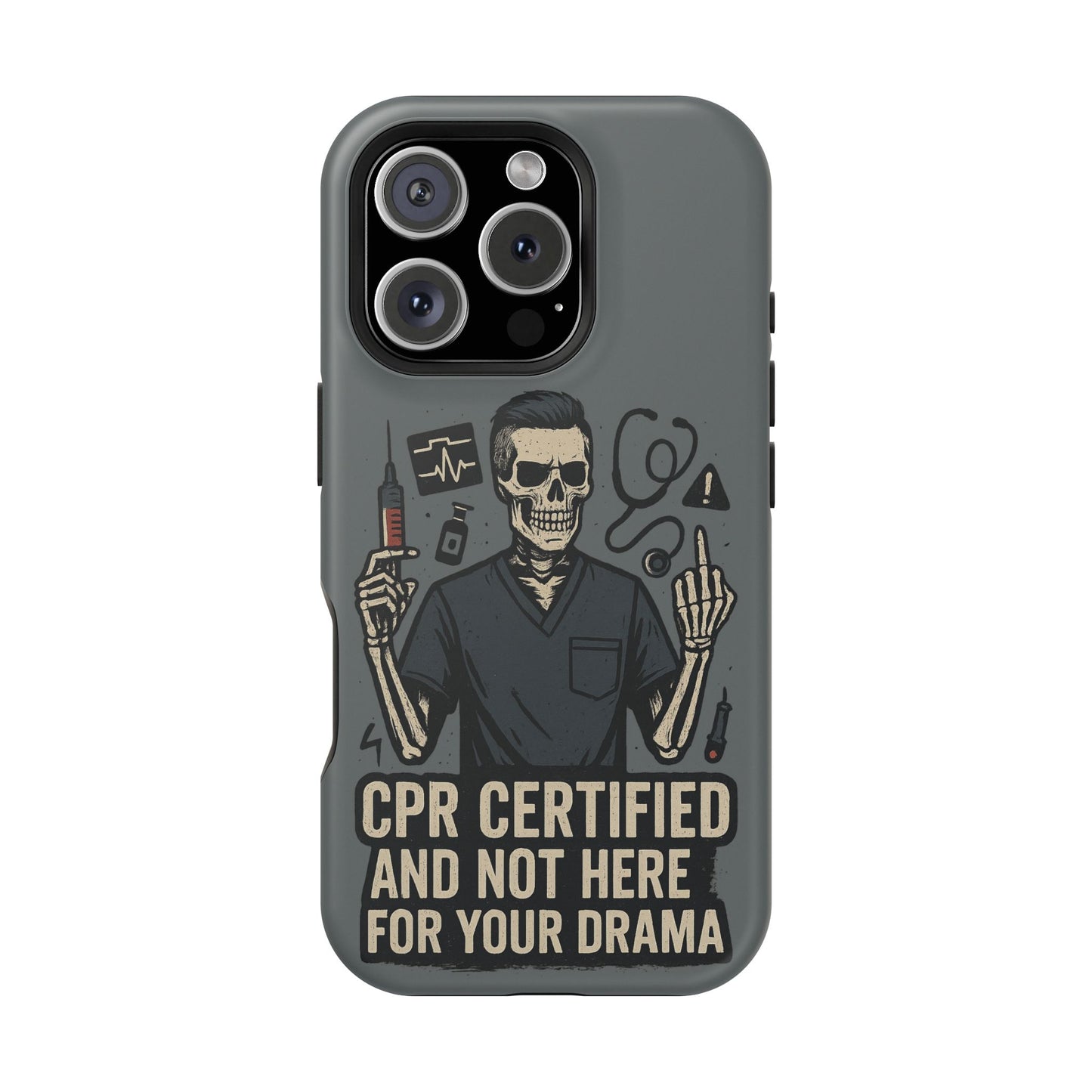 “CPR Certified and Not Here for Your Drama” – Men’s Nurse Phone Case