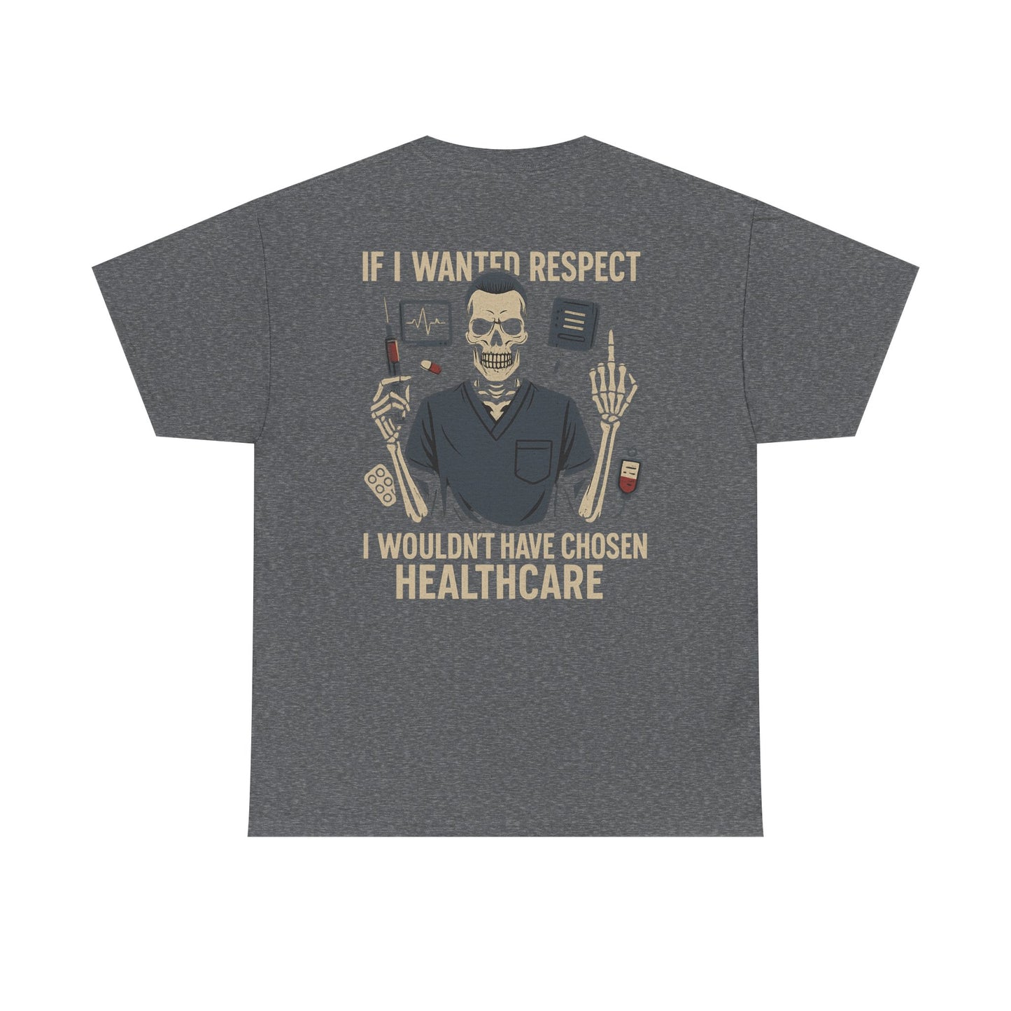 “If I Wanted Respect, I Wouldn’t Have Chosen Healthcare” – Men’s Nurse Tee