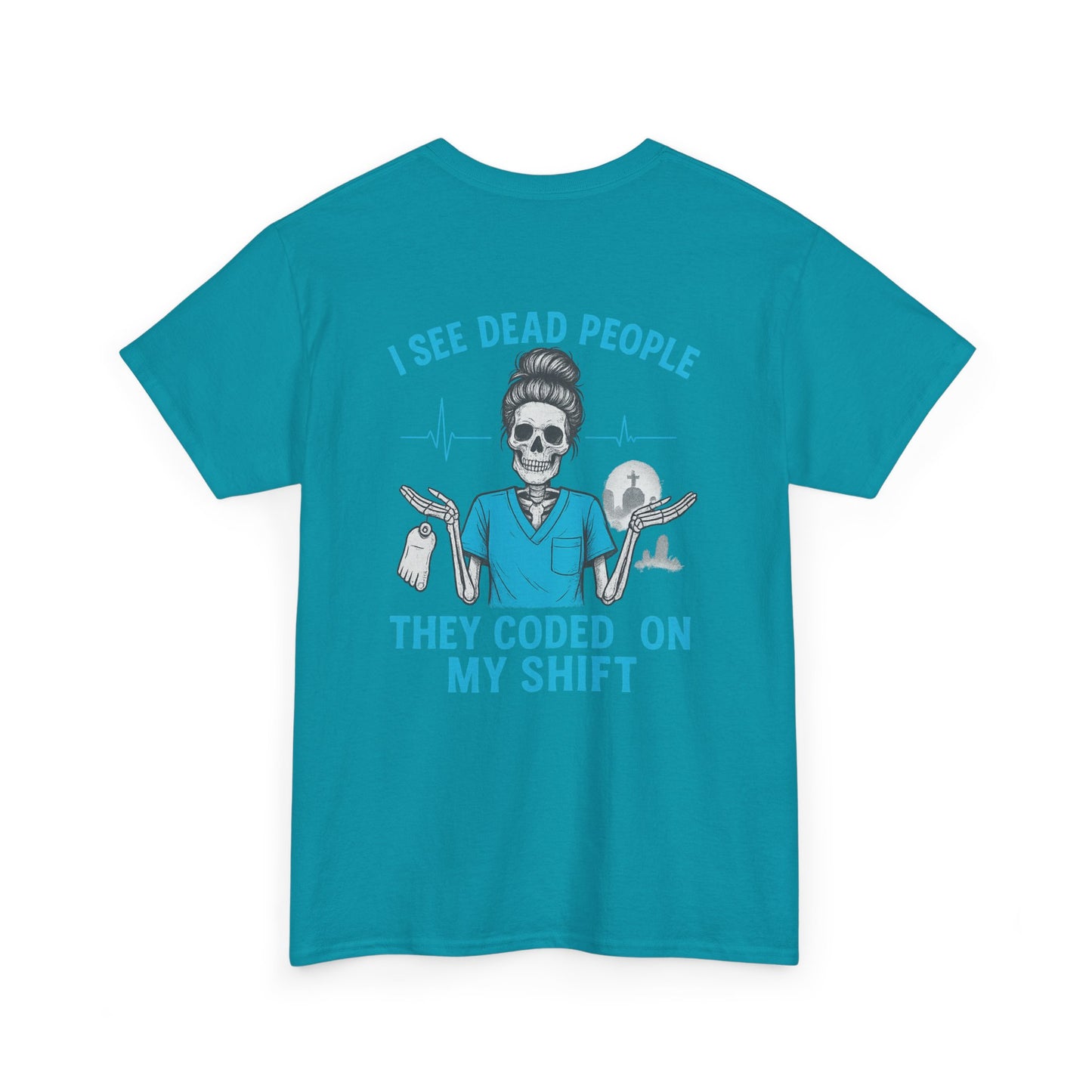 Funny Nurse Tee, I See Dead People T-Shirt, Gifts for Nurses, Medical Humor Shirt, Halloween Costume Tee, Healthcare Apparel