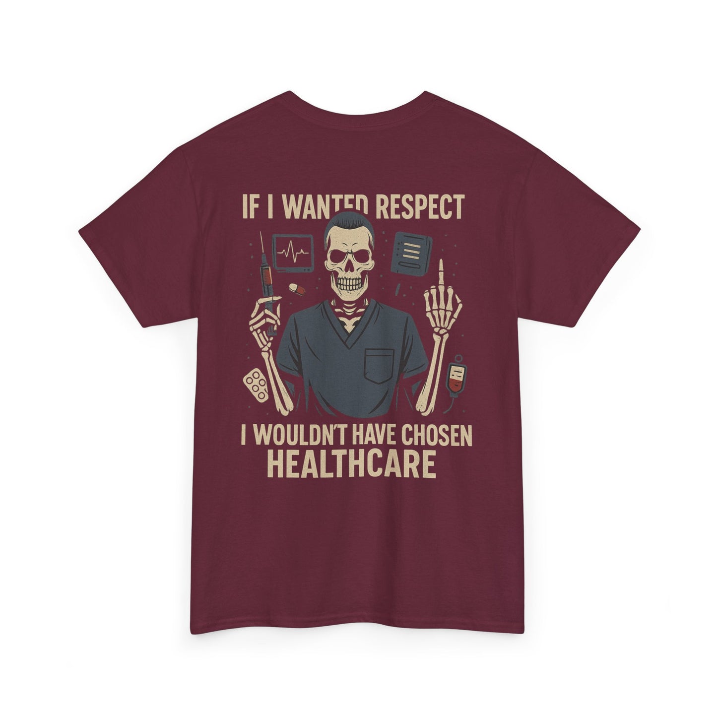 “If I Wanted Respect, I Wouldn’t Have Chosen Healthcare” – Men’s Nurse Tee