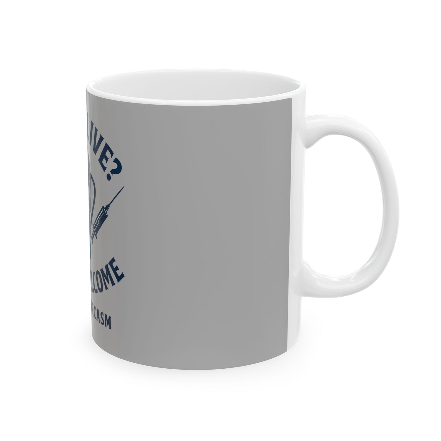 “Still Alive? You’re Welcome.” – Nurse Life Mug