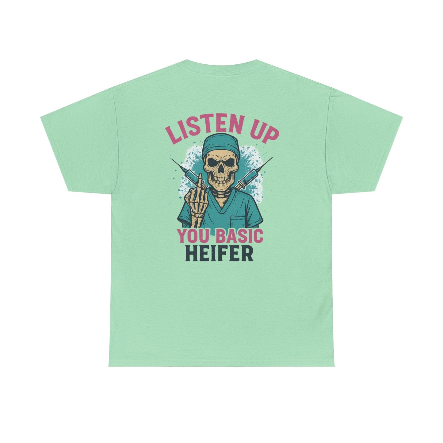 “Listen Up, You Basic Heifer” – Funny Sarcastic Tee