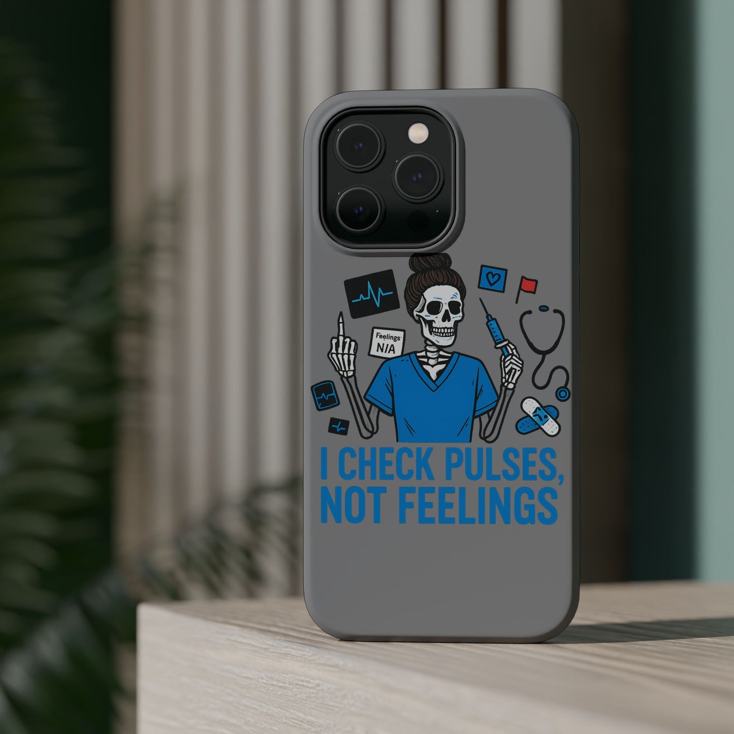 “I Check Pulses, Not Feelings” – Blunt Nurse Phone Case