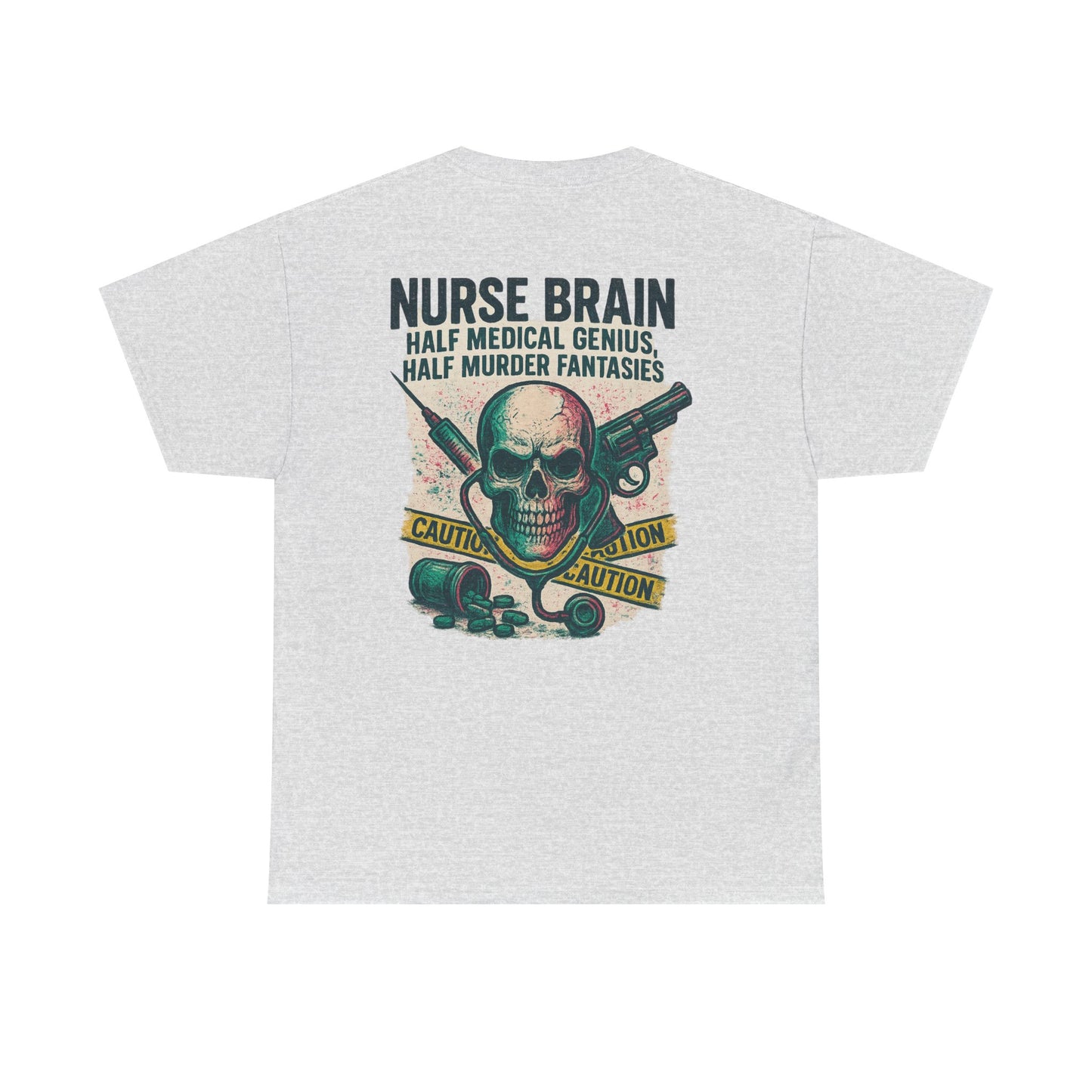 “Nurse’s Brain: Half Medical Genius. Half Murder Fantasies.” – Funny Nurse Tee