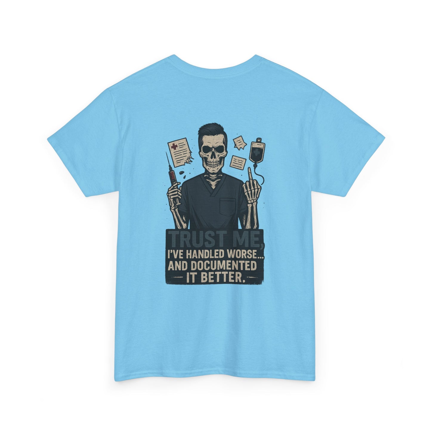 “Trust Me. I’ve Handled Worse and Documented It Better” – Men’s Nurse Tee