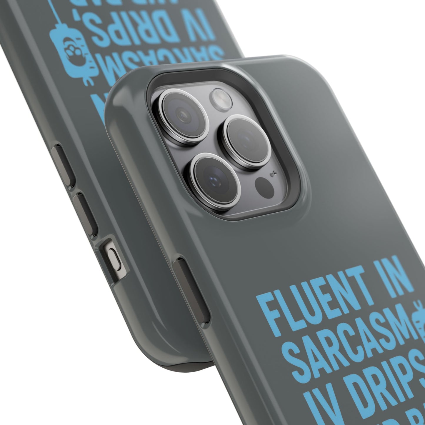 Sarcastic Phone Case - "Fluent in Sarcasm, IV Drips, and Bad Decisions", Funny Gift for Nurses, Medical Staff, Humor