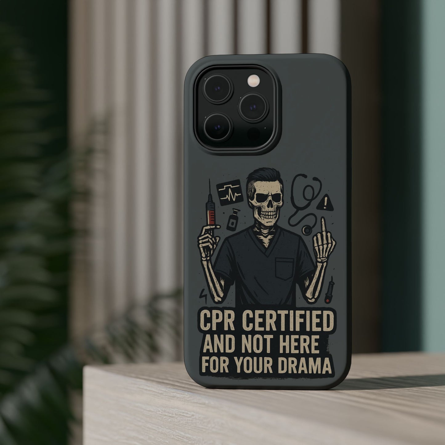 “CPR Certified and Not Here for Your Drama” – Men’s Nurse Phone Case