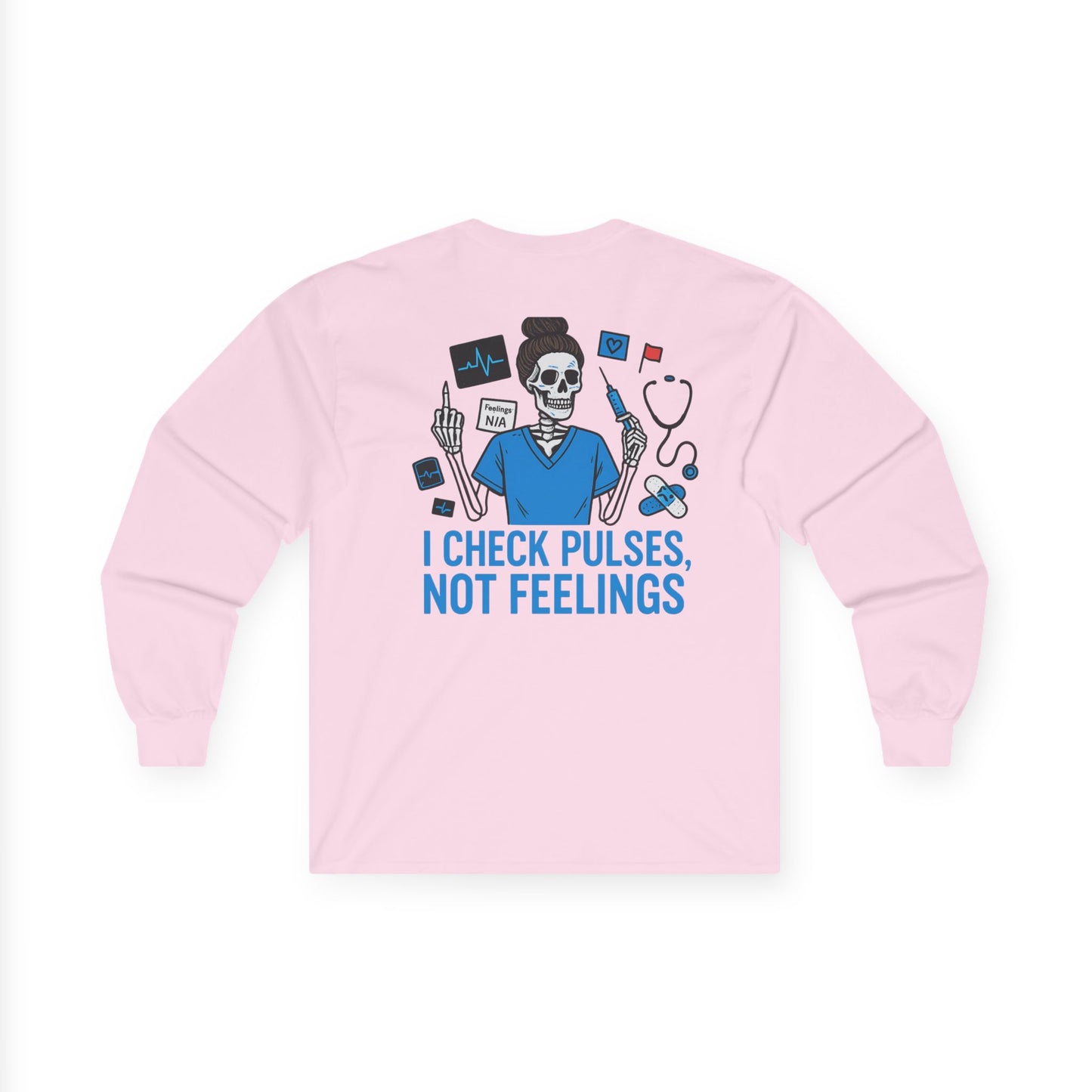 “I Check Pulses, Not Feelings” – Long Sleeve Shirt