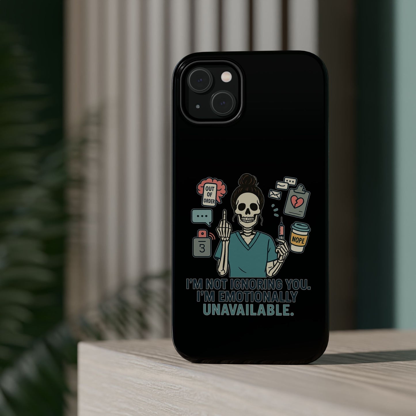 “I’m Not Ignoring You. I’m Emotionally Unavailable.” – Sarcastic Nurse Phone Case