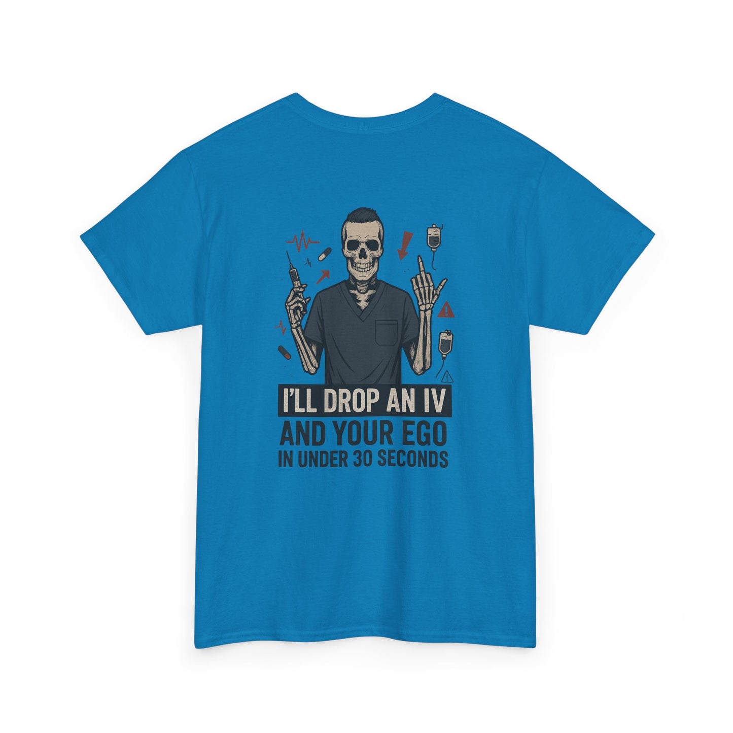 “I’ll Drop an IV and Your Ego in Less Than 30 Seconds” – Men’s Nurse Tee