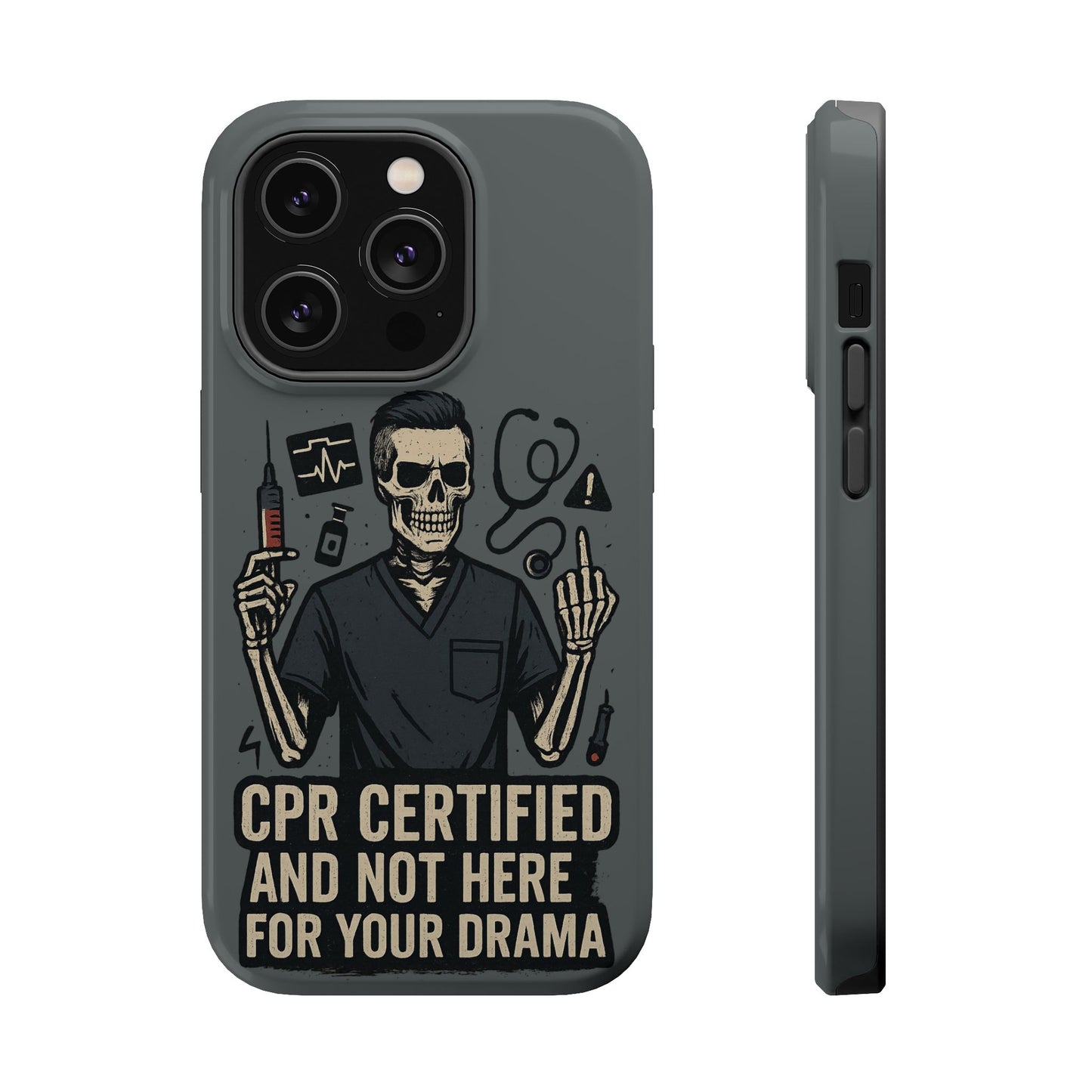 “CPR Certified and Not Here for Your Drama” – Men’s Nurse Phone Case