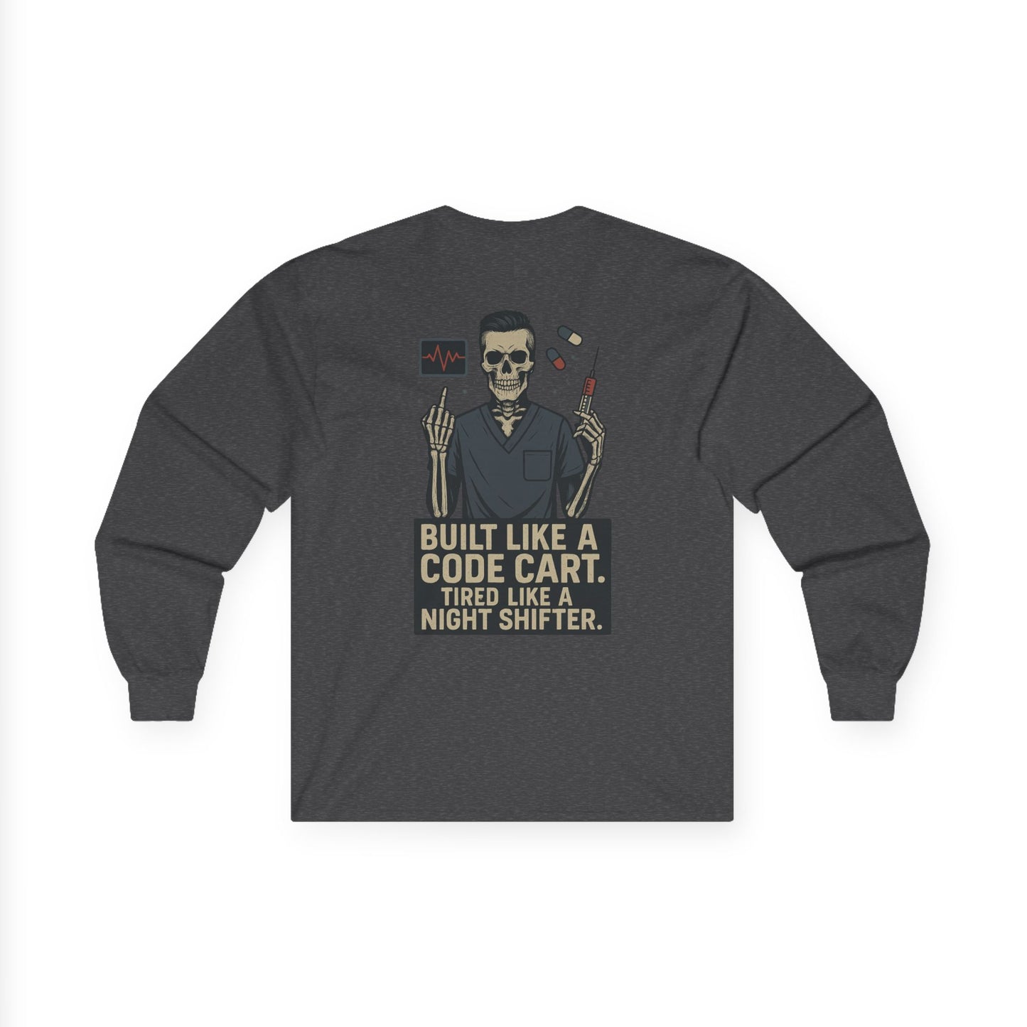 “Built Like a Code Cart. Tired Like a Night Shifter.” – Men’s Long Sleeve Shirt