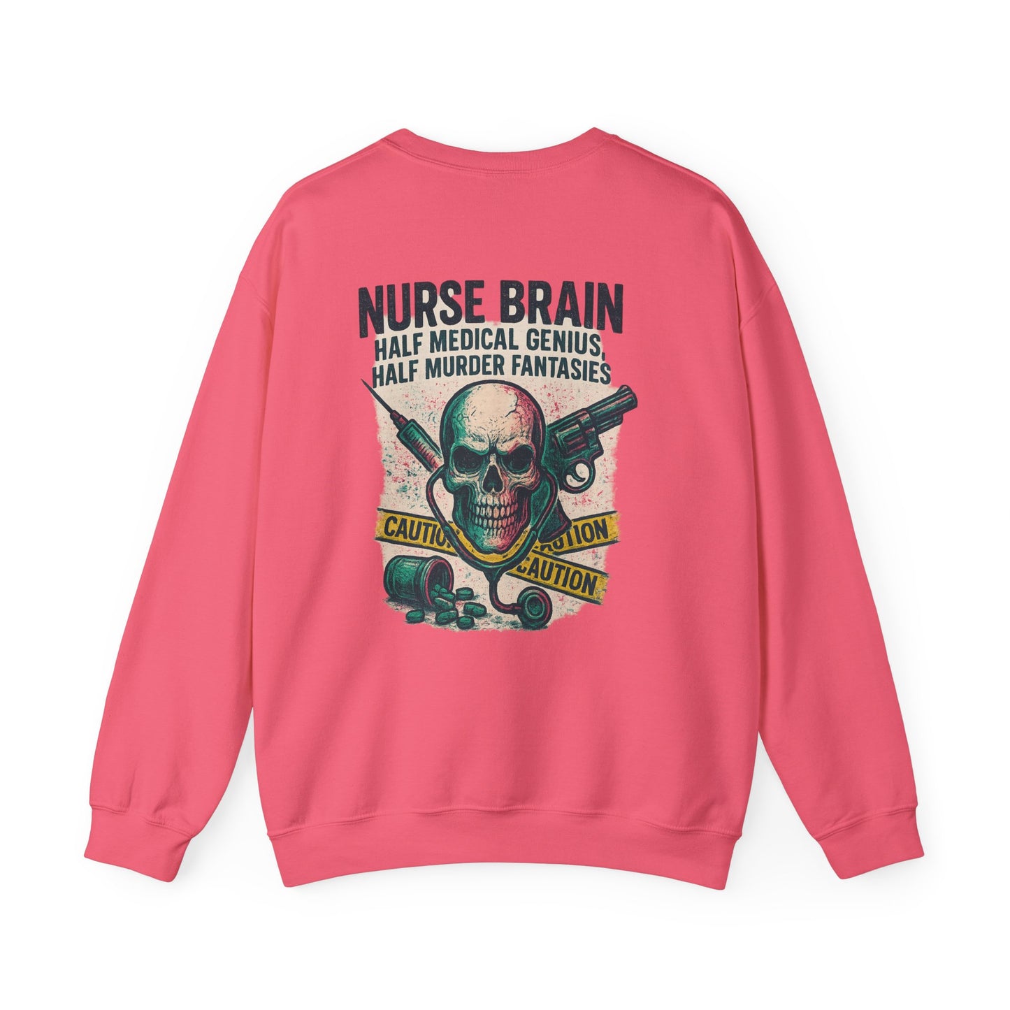 “Nurse’s Brain: Half Medical Genius. Half Murder Fantasies.” – Burnout Nurse Sweatshirt