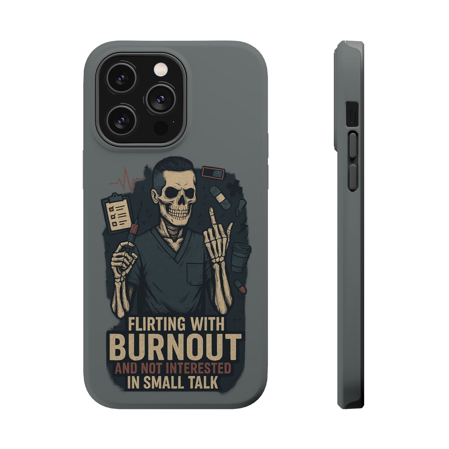 “Flirting With Burnout and Not Interested in Small Talk” – Men’s Nurse Phone Case