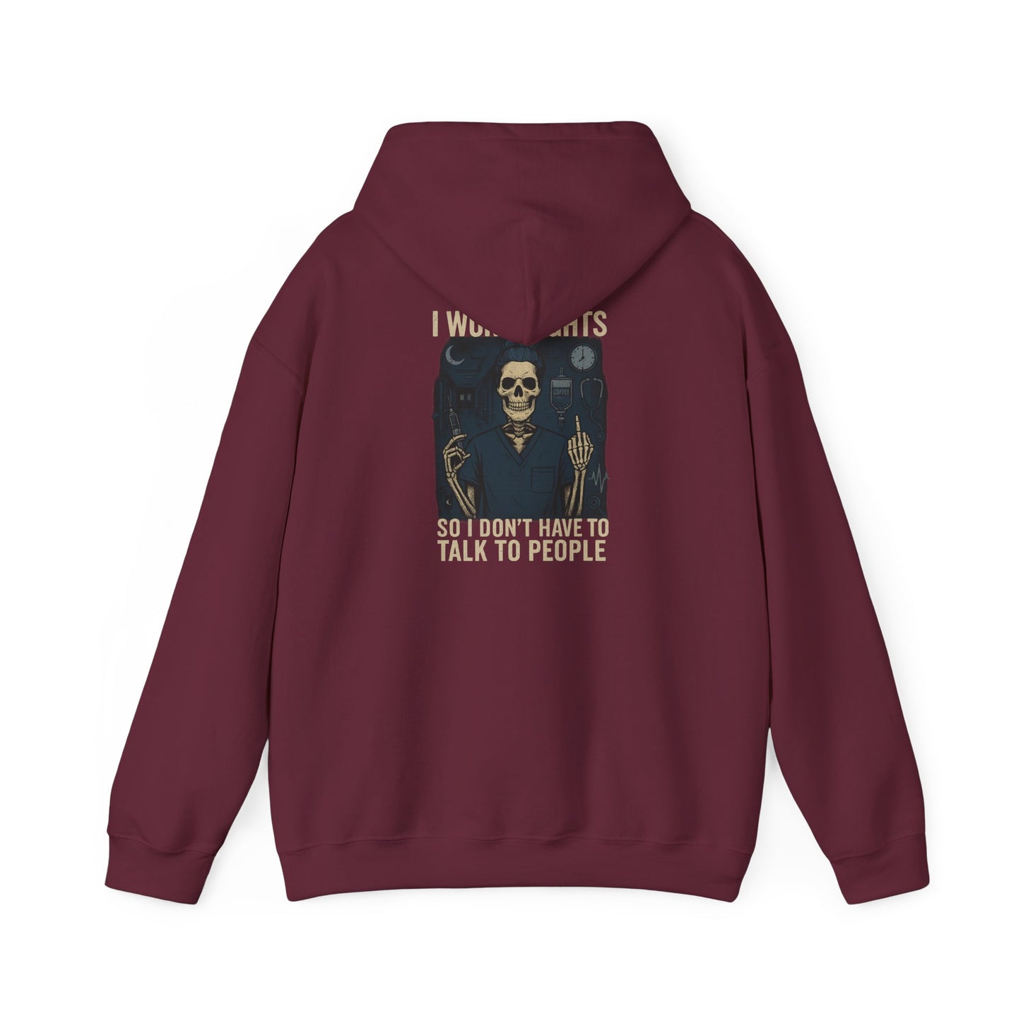 “I Work Nights So I Don’t Have to Talk to People” – Sarcastic Nurse Hoodie