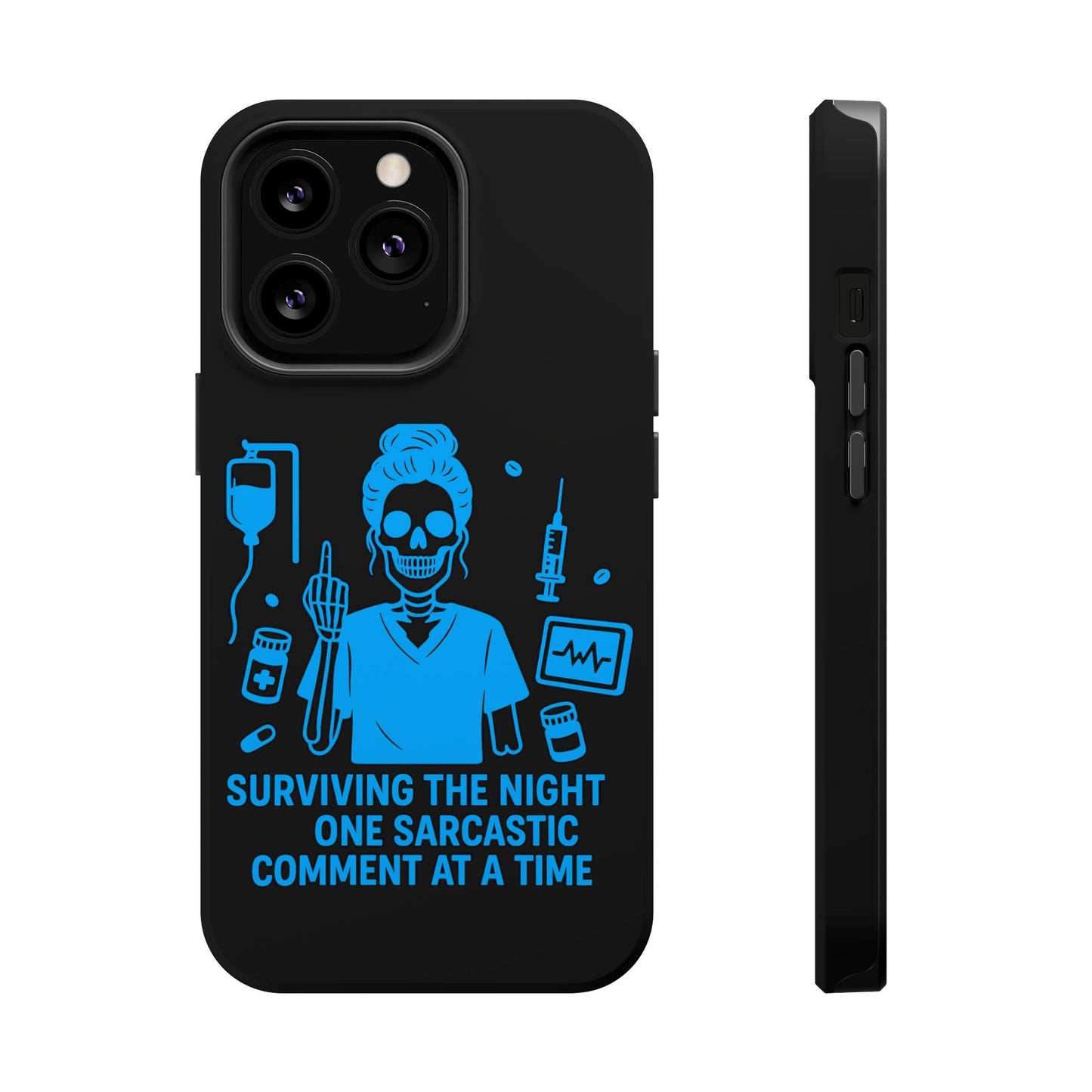 “Surviving the Night One Sarcastic Comment at a Time” – Nurse Life Phone Case