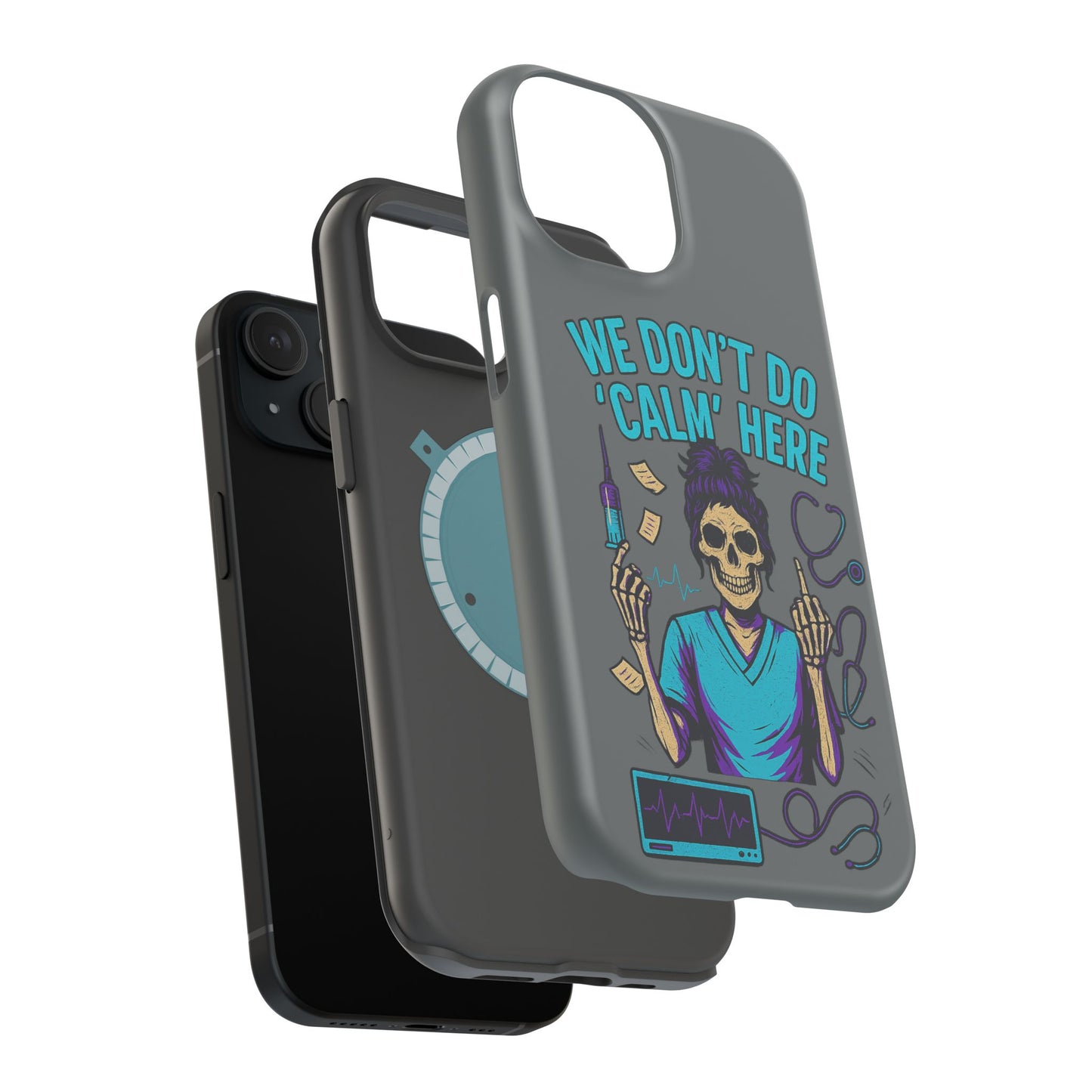 “We Don’t Do ‘Calm’ Here” - Funny Healthcare Phone Case