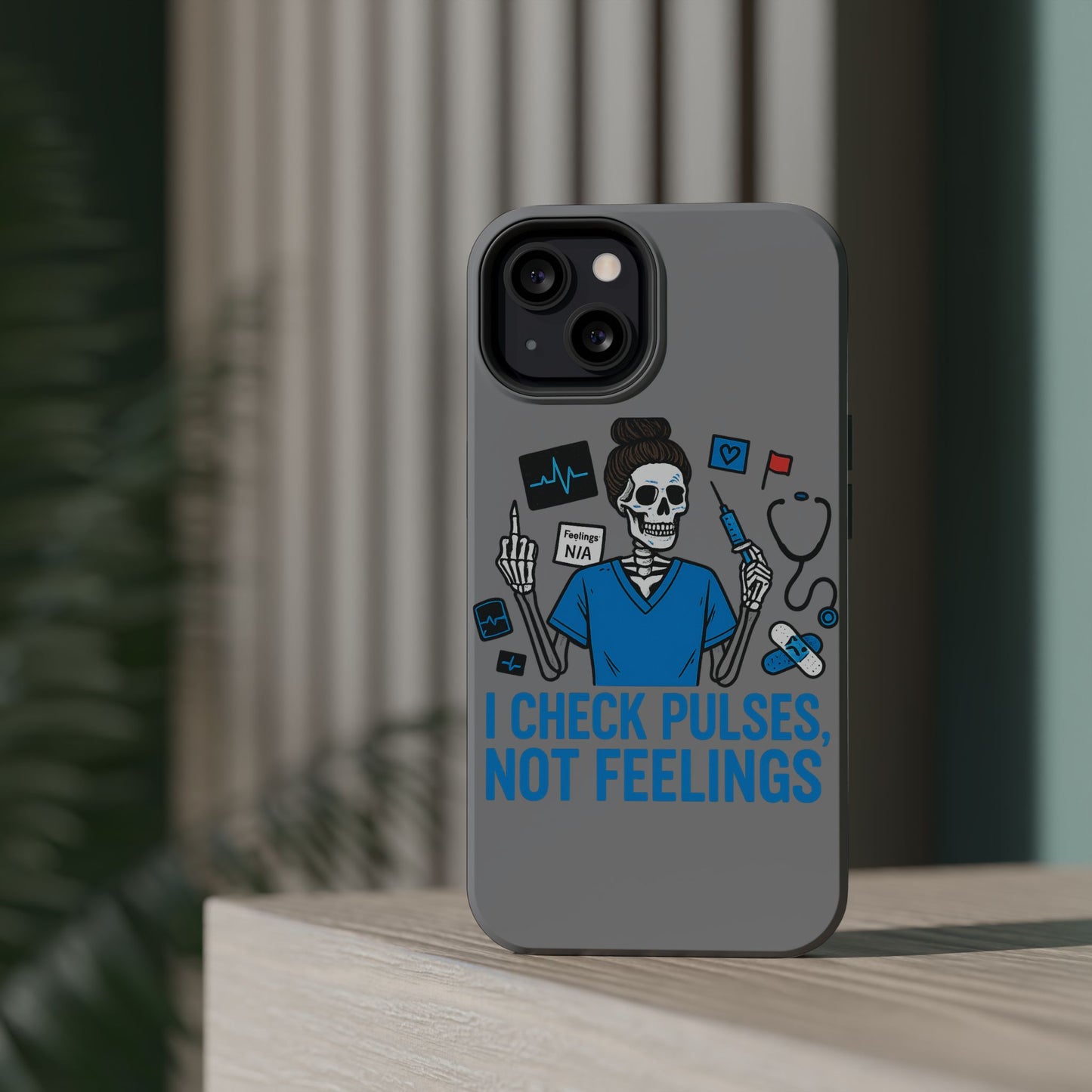 “I Check Pulses, Not Feelings” – Blunt Nurse Phone Case