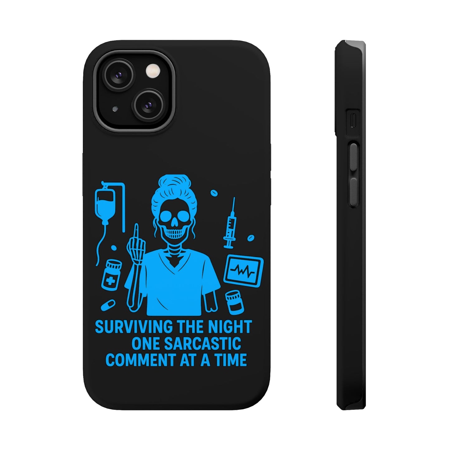 “Surviving the Night One Sarcastic Comment at a Time” – Nurse Life Phone Case