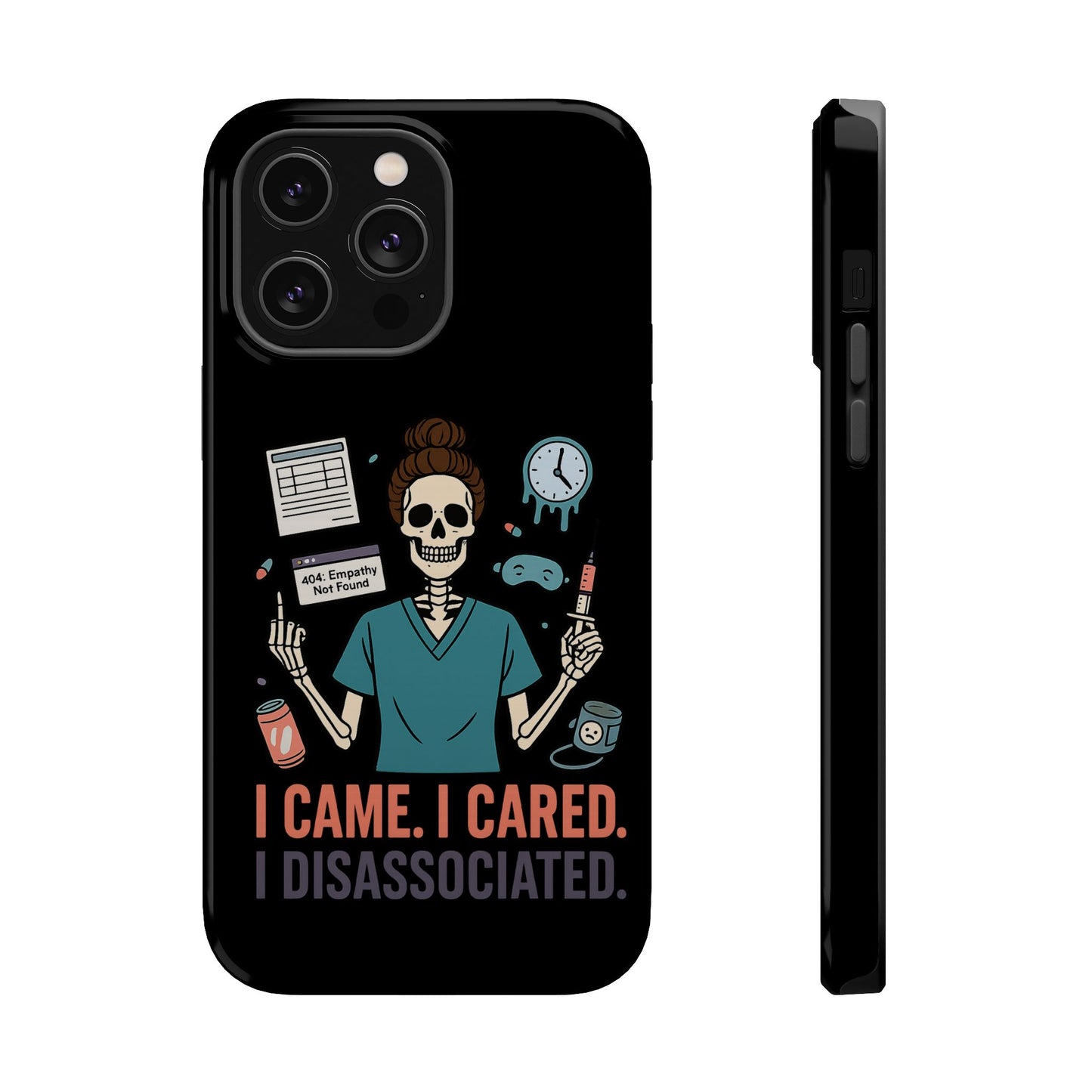 “I Came. I Cared. I Dissociated.” – Sarcastic Nurse Phone Case