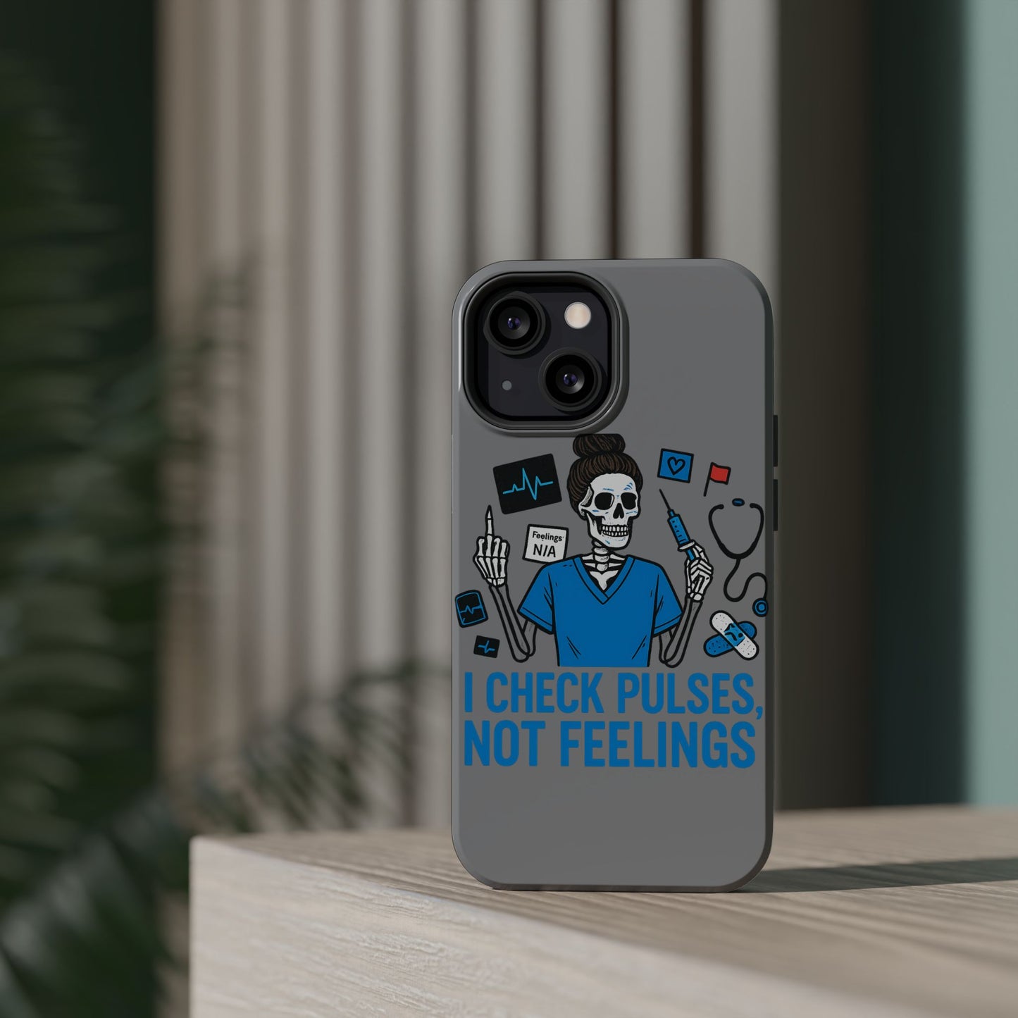 “I Check Pulses, Not Feelings” – Blunt Nurse Phone Case