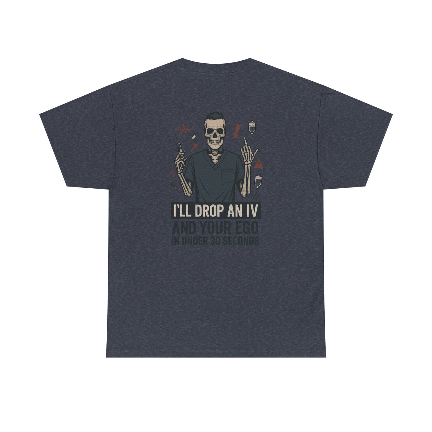 “I’ll Drop an IV and Your Ego in Less Than 30 Seconds” – Men’s Nurse Tee