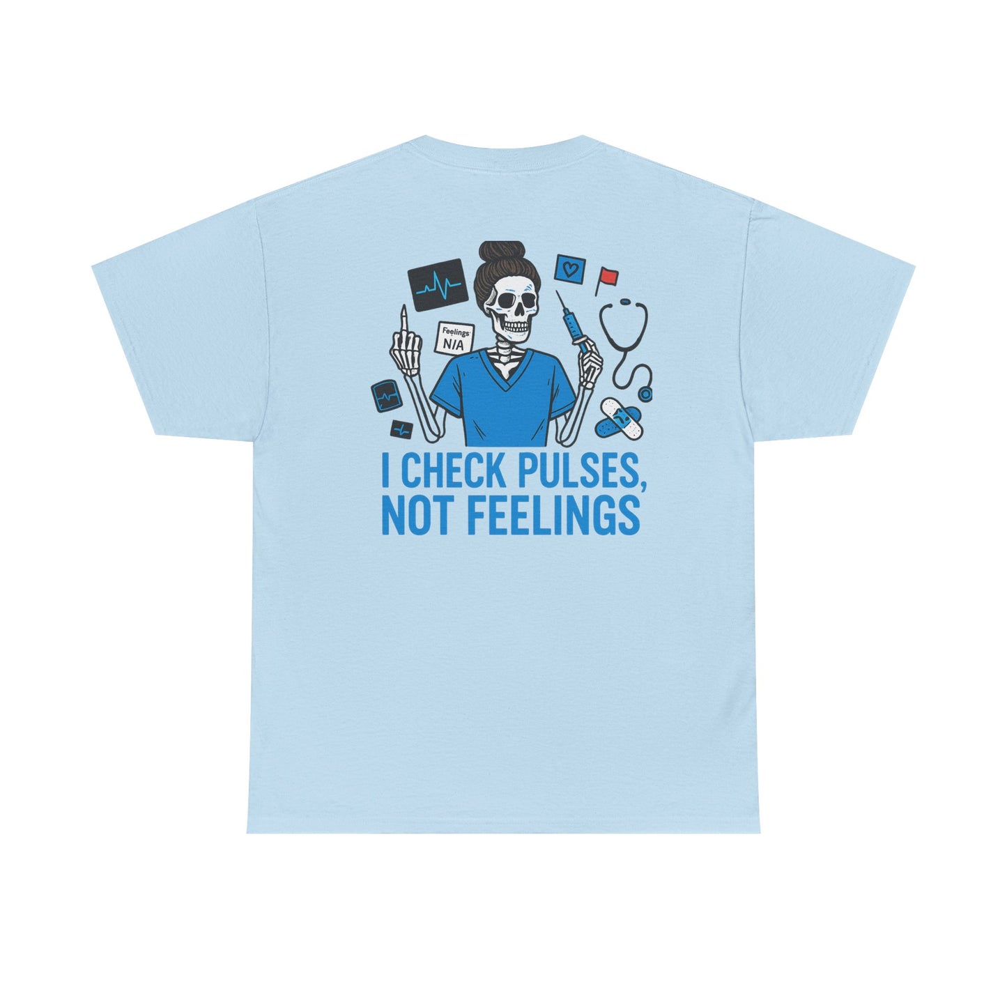 “I Check Pulses, Not Feelings” – Nurse Tee