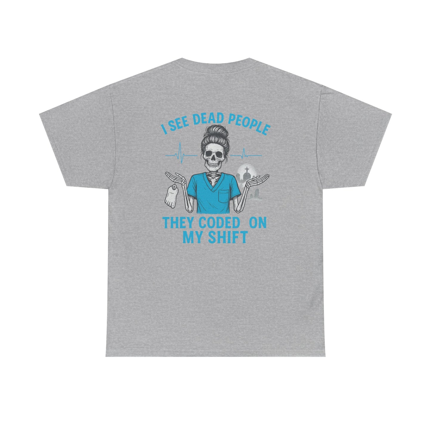 Funny Nurse Tee, I See Dead People T-Shirt, Gifts for Nurses, Medical Humor Shirt, Halloween Costume Tee, Healthcare Apparel