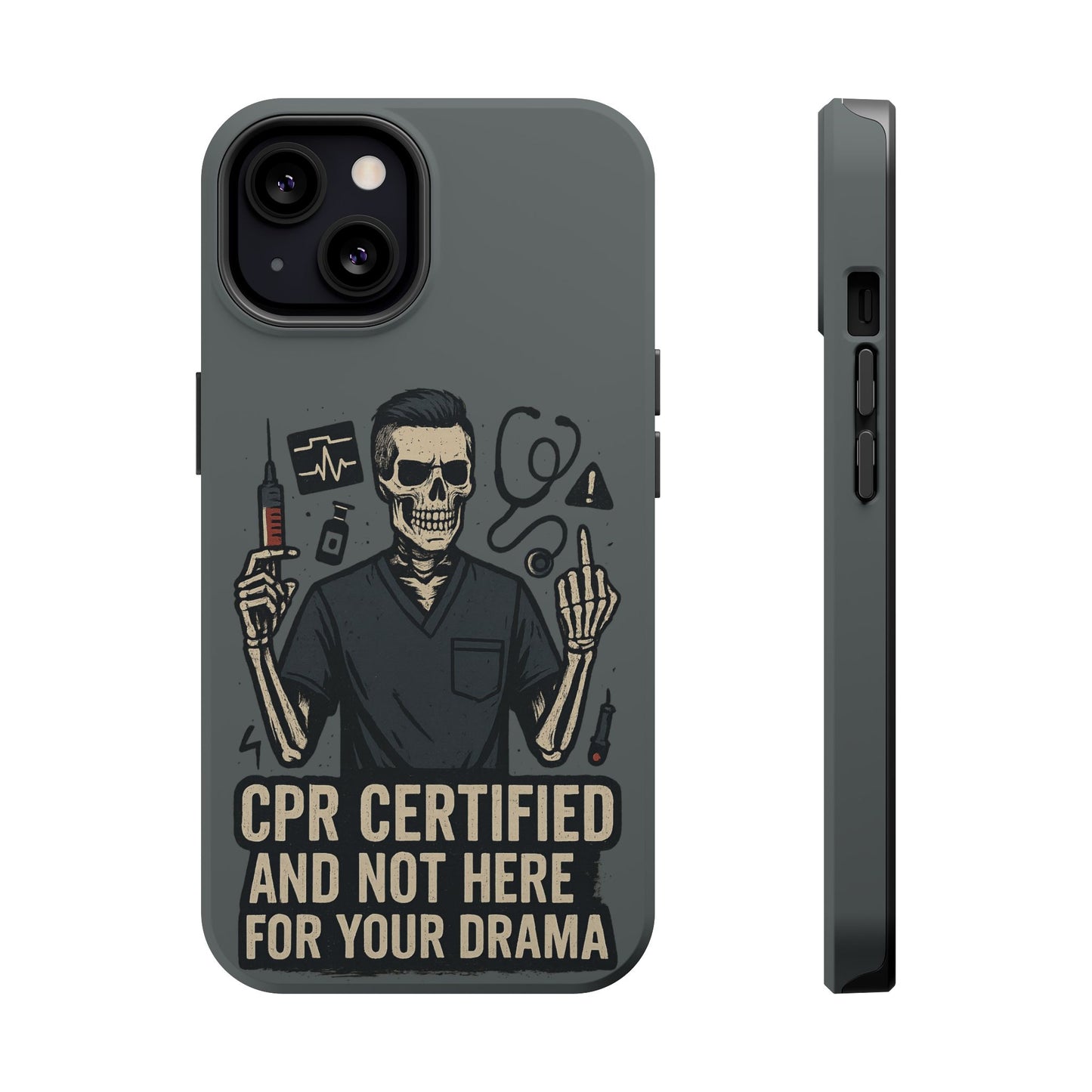 “CPR Certified and Not Here for Your Drama” – Men’s Nurse Phone Case