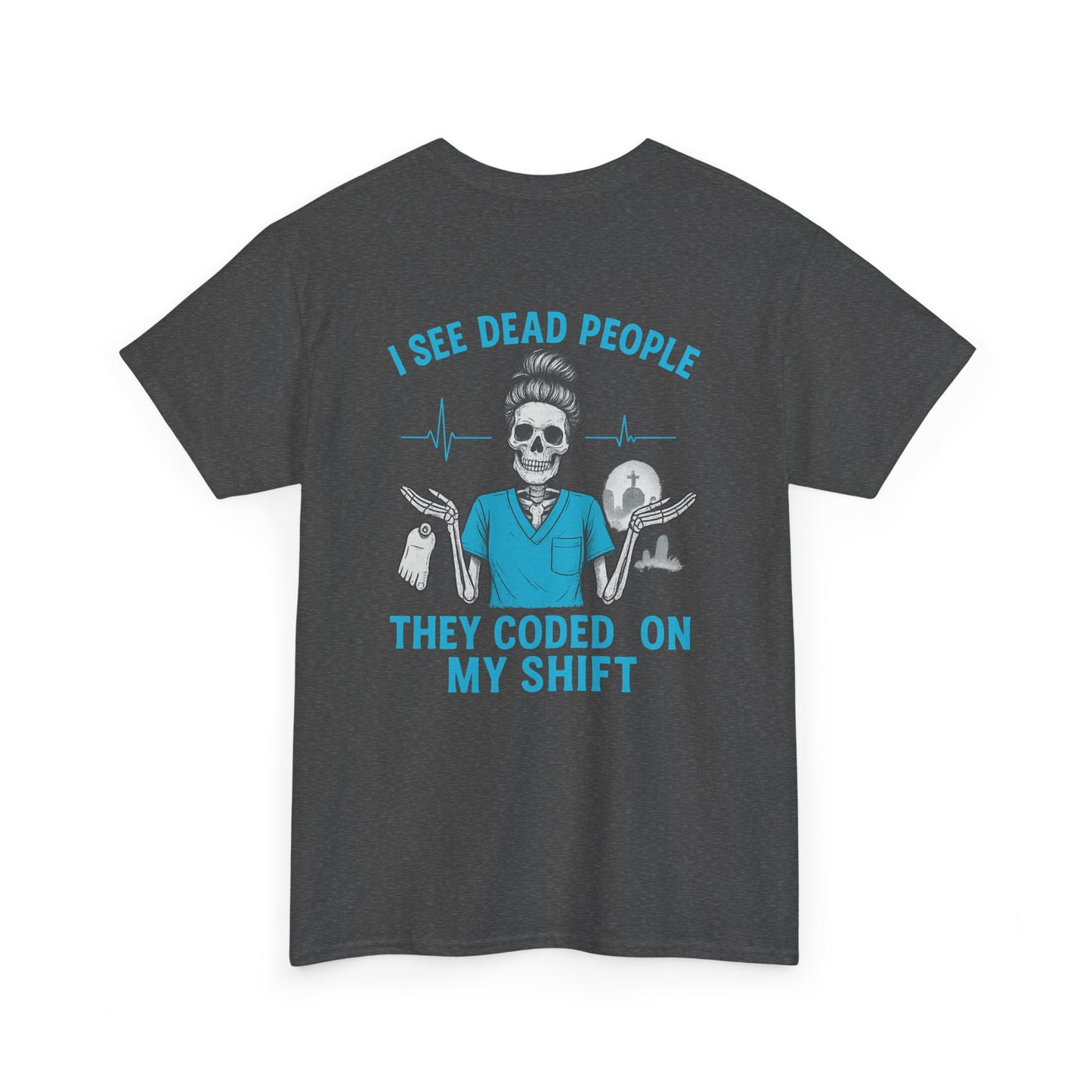 Funny Nurse Tee, I See Dead People T-Shirt, Gifts for Nurses, Medical Humor Shirt, Halloween Costume Tee, Healthcare Apparel